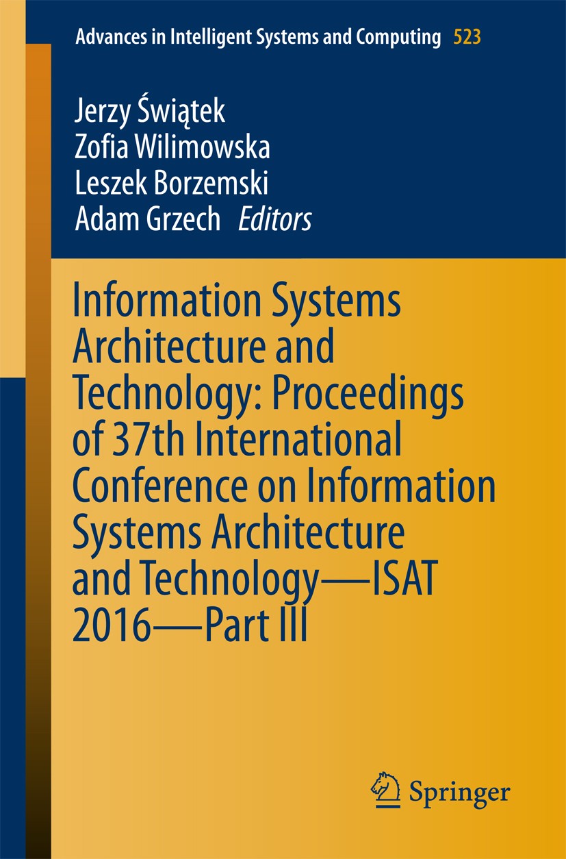 Titlebook: Information Systems Architecture and Technology: Proceedings of 37th International Conference on Inf; Jerzy Świątek,Zofia Wilimowska,Adam Titlebook: Information Systems Architecture and Technology: Proceedings of 37th International Conference on Inf; Jerzy Świątek,Zofia Wilimowska,Adam