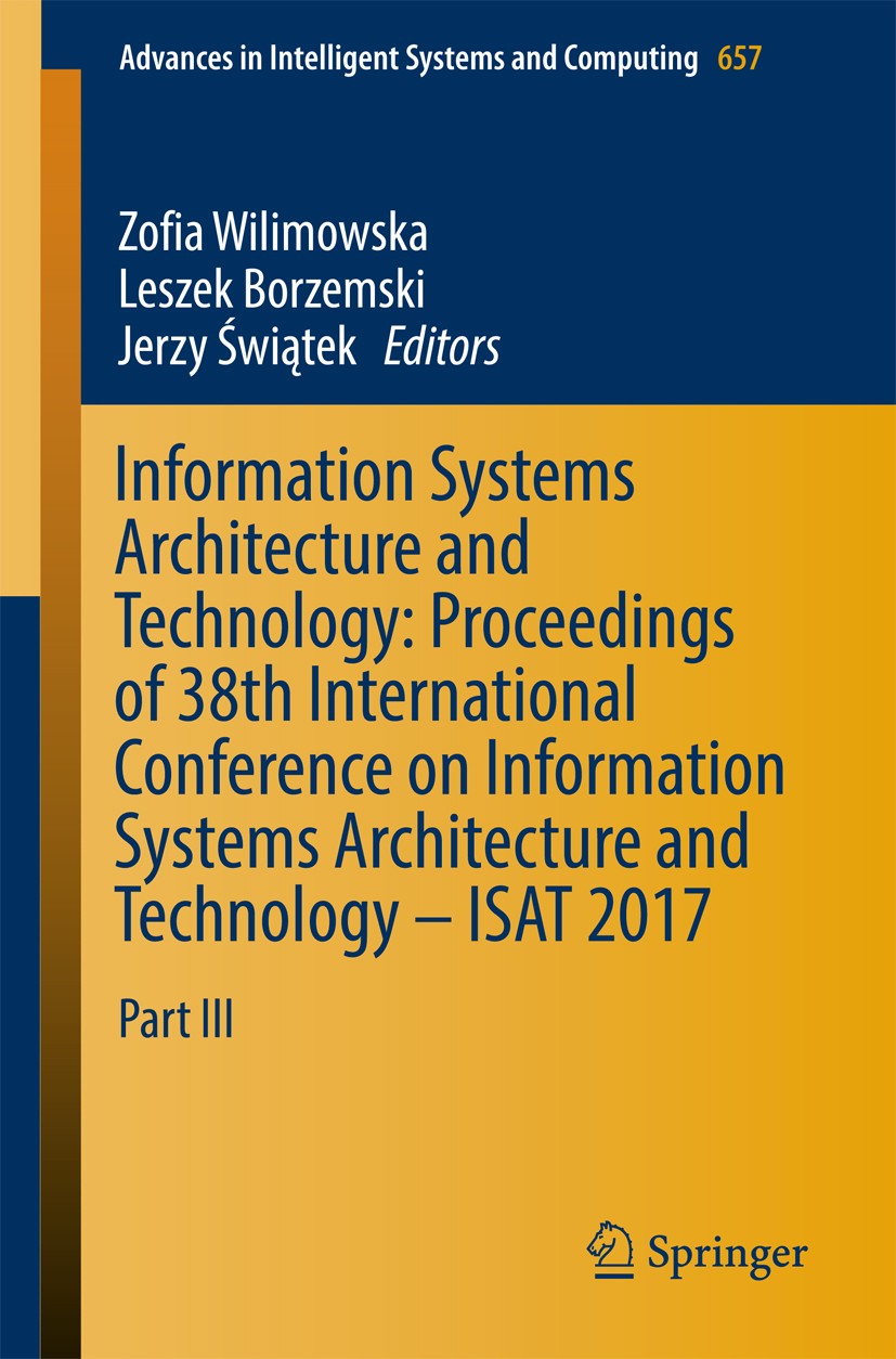 Titlebook: Information Systems Architecture and Technology: Proceedings of 38th International Conference on Inf; Part III Zofia Wilimowska,Leszek Borz Titlebook: Information Systems Architecture and Technology: Proceedings of 38th International Conference on Inf; Part III Zofia Wilimowska,Leszek Borz