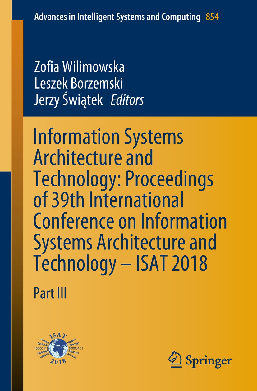 Titlebook: Information Systems Architecture and Technology: Proceedings of 39th International Conference on Inf; Part III Zofia Wilimowska,Leszek Borz Titlebook: Information Systems Architecture and Technology: Proceedings of 39th International Conference on Inf; Part III Zofia Wilimowska,Leszek Borz