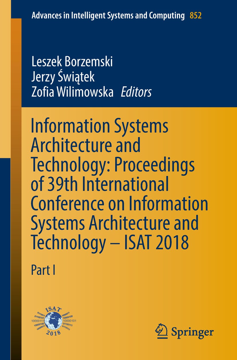 Titlebook: Information Systems Architecture and Technology: Proceedings of 39th International Conference on Inf; Part I Leszek Borzemski,Jerzy Świątek Titlebook: Information Systems Architecture and Technology: Proceedings of 39th International Conference on Inf; Part I Leszek Borzemski,Jerzy Świątek