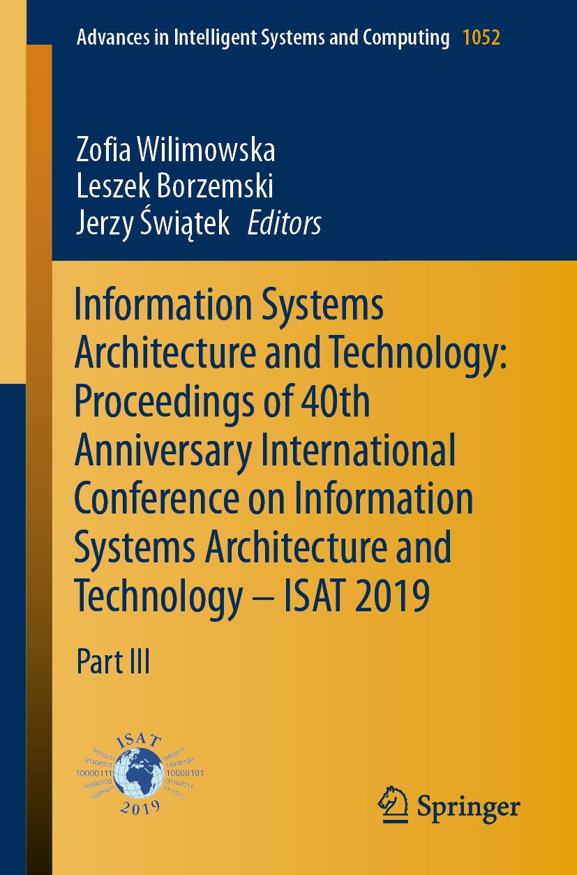 Titlebook: Information Systems Architecture and Technology: Proceedings of 40th Anniversary International Confe; Part III Zofia Wilimowska,Leszek Borz Titlebook: Information Systems Architecture and Technology: Proceedings of 40th Anniversary International Confe; Part III Zofia Wilimowska,Leszek Borz