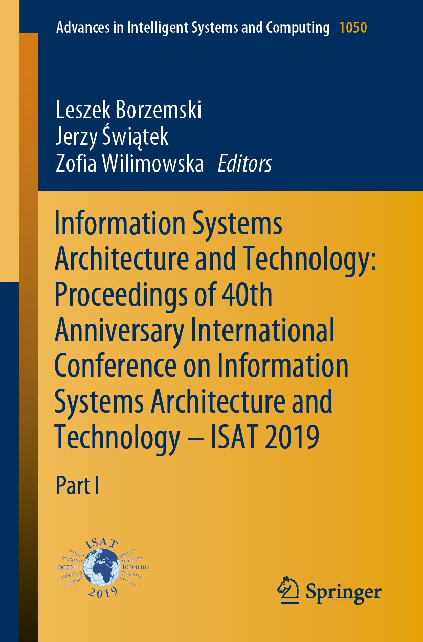 Titlebook: Information Systems Architecture and Technology: Proceedings of 40th Anniversary International Confe; Part I Leszek Borzemski,Jerzy Świątek Titlebook: Information Systems Architecture and Technology: Proceedings of 40th Anniversary International Confe; Part I Leszek Borzemski,Jerzy Świątek