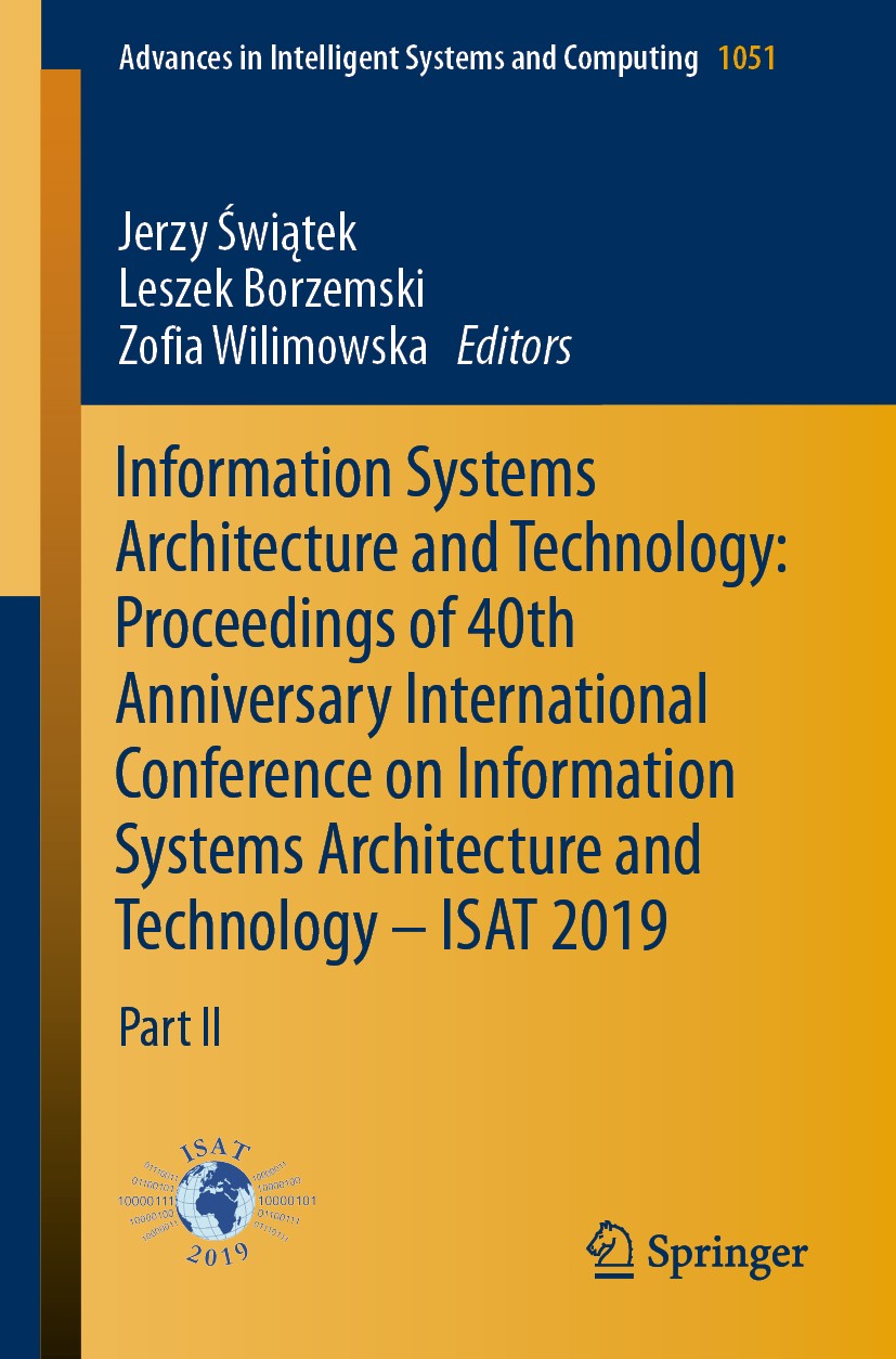 Titlebook: Information Systems Architecture and Technology: Proceedings of 40th Anniversary International Confe; Part II Jerzy Świątek,Leszek Borzemsk Titlebook: Information Systems Architecture and Technology: Proceedings of 40th Anniversary International Confe; Part II Jerzy Świątek,Leszek Borzemsk