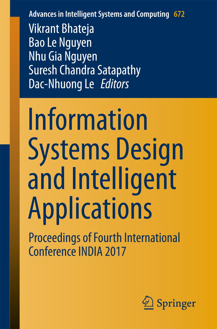 Titlebook: Information Systems Design and Intelligent Applications; Proceedings of Fourt Vikrant Bhateja,Bao Le Nguyen,Dac-Nhuong Le Conference procee Titlebook: Information Systems Design and Intelligent Applications; Proceedings of Fourt Vikrant Bhateja,Bao Le Nguyen,Dac-Nhuong Le Conference procee