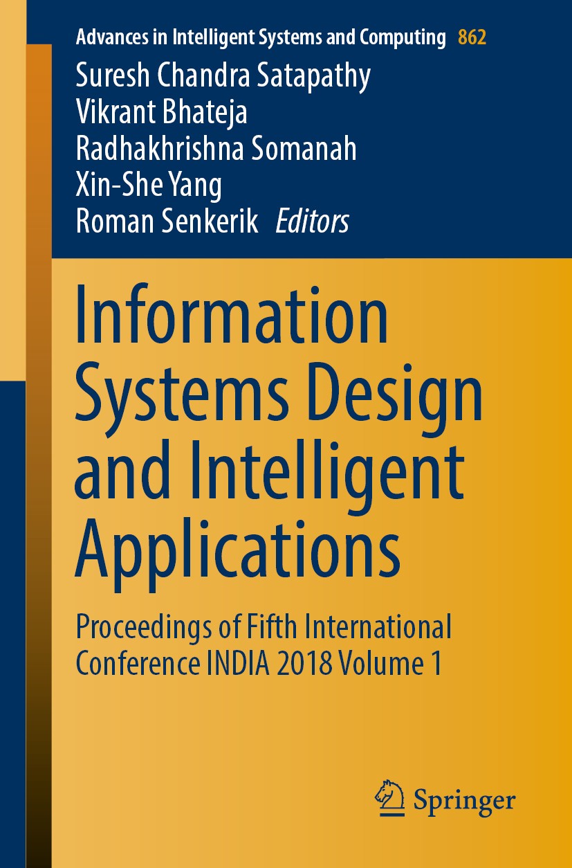 Titlebook: Information Systems Design and Intelligent Applications; Proceedings of Fifth Suresh Chandra Satapathy,Vikrant Bhateja,Roman Sen Conference Titlebook: Information Systems Design and Intelligent Applications; Proceedings of Fifth Suresh Chandra Satapathy,Vikrant Bhateja,Roman Sen Conference