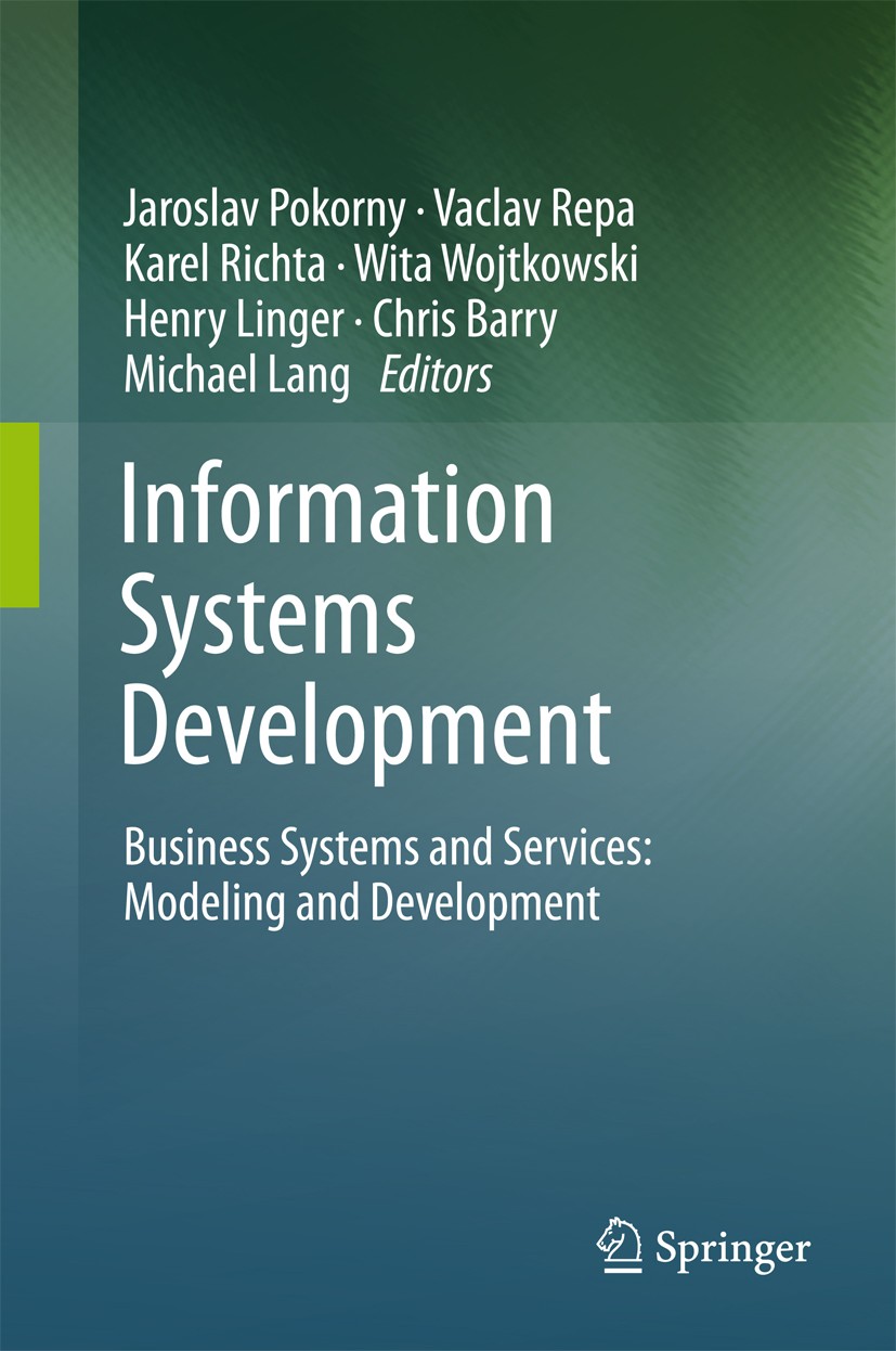 Titlebook: Information Systems Development; Business Systems and Jaroslav Pokorny,Vaclav Repa,Michael Lang Conference proceedings 2011 Springer Scienc Titlebook: Information Systems Development; Business Systems and Jaroslav Pokorny,Vaclav Repa,Michael Lang Conference proceedings 2011 Springer Scienc