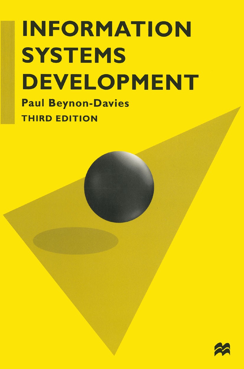 Titlebook: Information Systems Development; An Introduction to I Paul Beynon-Davies Textbook 1998Latest edition Macmillan Publishers Limited 1998 data Titlebook: Information Systems Development; An Introduction to I Paul Beynon-Davies Textbook 1998Latest edition Macmillan Publishers Limited 1998 data