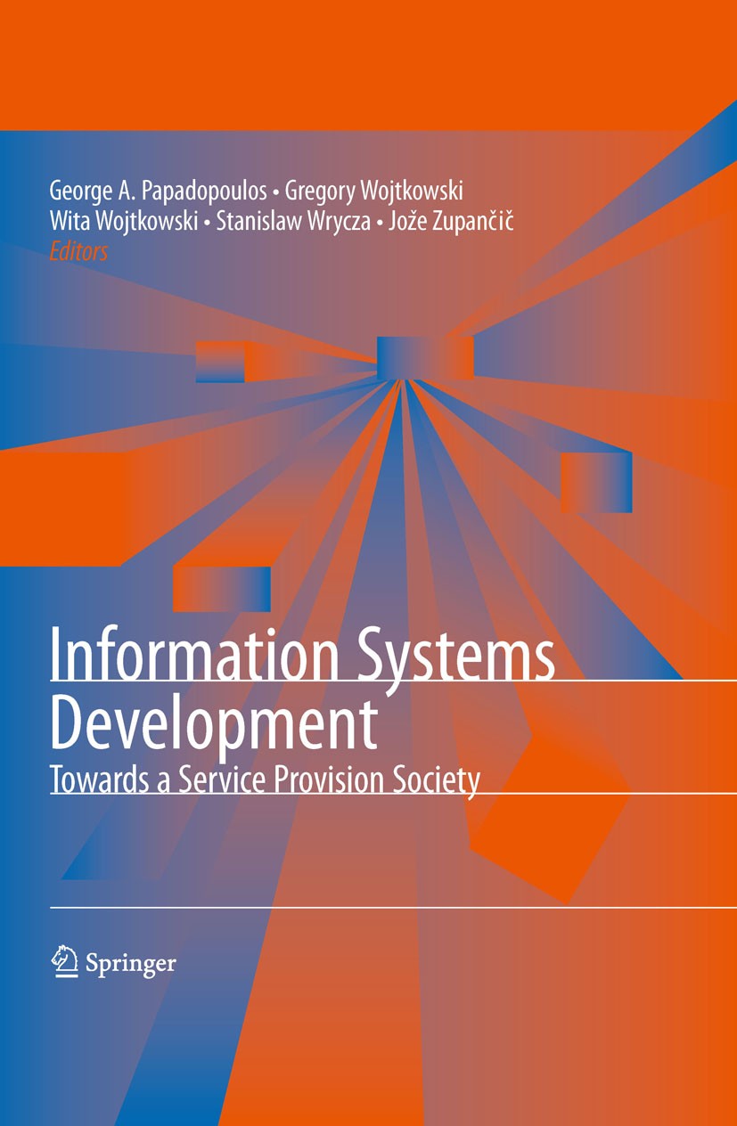 Titlebook: Information Systems Development; Towards a Service Pr George Angelos Papadopoulos,Wita Wojtkowski,Jože Z Book 20101st edition Springer-Verl Titlebook: Information Systems Development; Towards a Service Pr George Angelos Papadopoulos,Wita Wojtkowski,Jože Z Book 20101st edition Springer-Verl