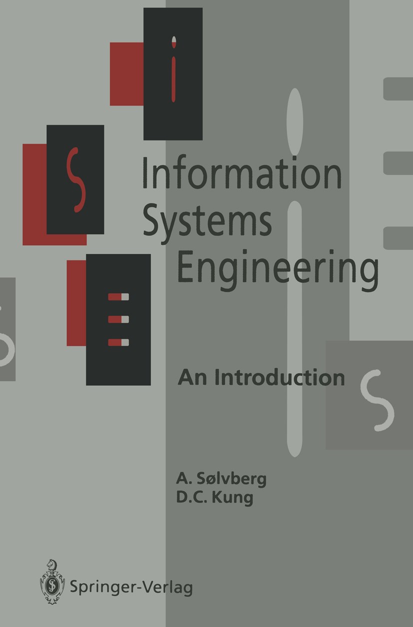 Titlebook: Information Systems Engineering; An Introduction Arne Sølvberg,David Chenho Kung Book 1993 Springer-Verlag Berlin Heidelberg 1993 Systems s Titlebook: Information Systems Engineering; An Introduction Arne Sølvberg,David Chenho Kung Book 1993 Springer-Verlag Berlin Heidelberg 1993 Systems s
