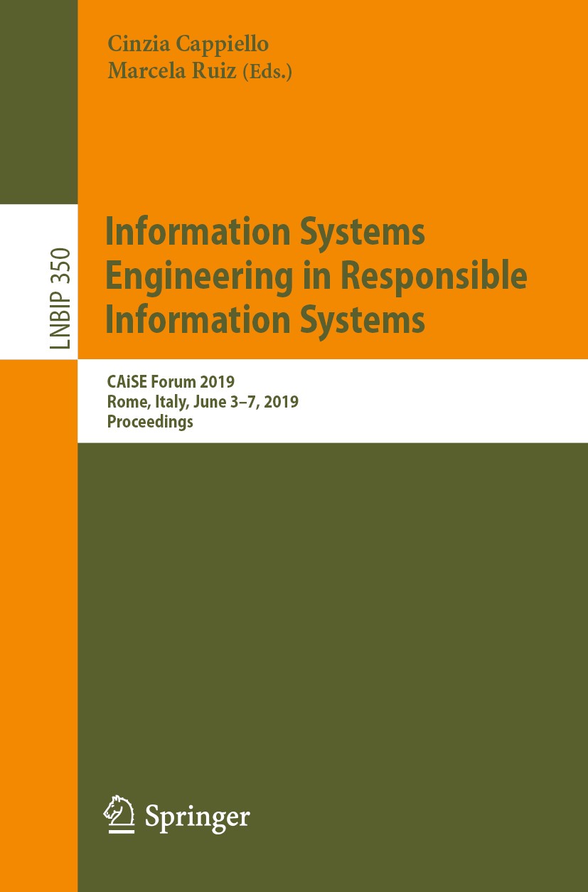 Titlebook: Information Systems Engineering in Responsible Information Systems; CAiSE Forum 2019, Ro Cinzia Cappiello,Marcela Ruiz Conference proceedin Titlebook: Information Systems Engineering in Responsible Information Systems; CAiSE Forum 2019, Ro Cinzia Cappiello,Marcela Ruiz Conference proceedin