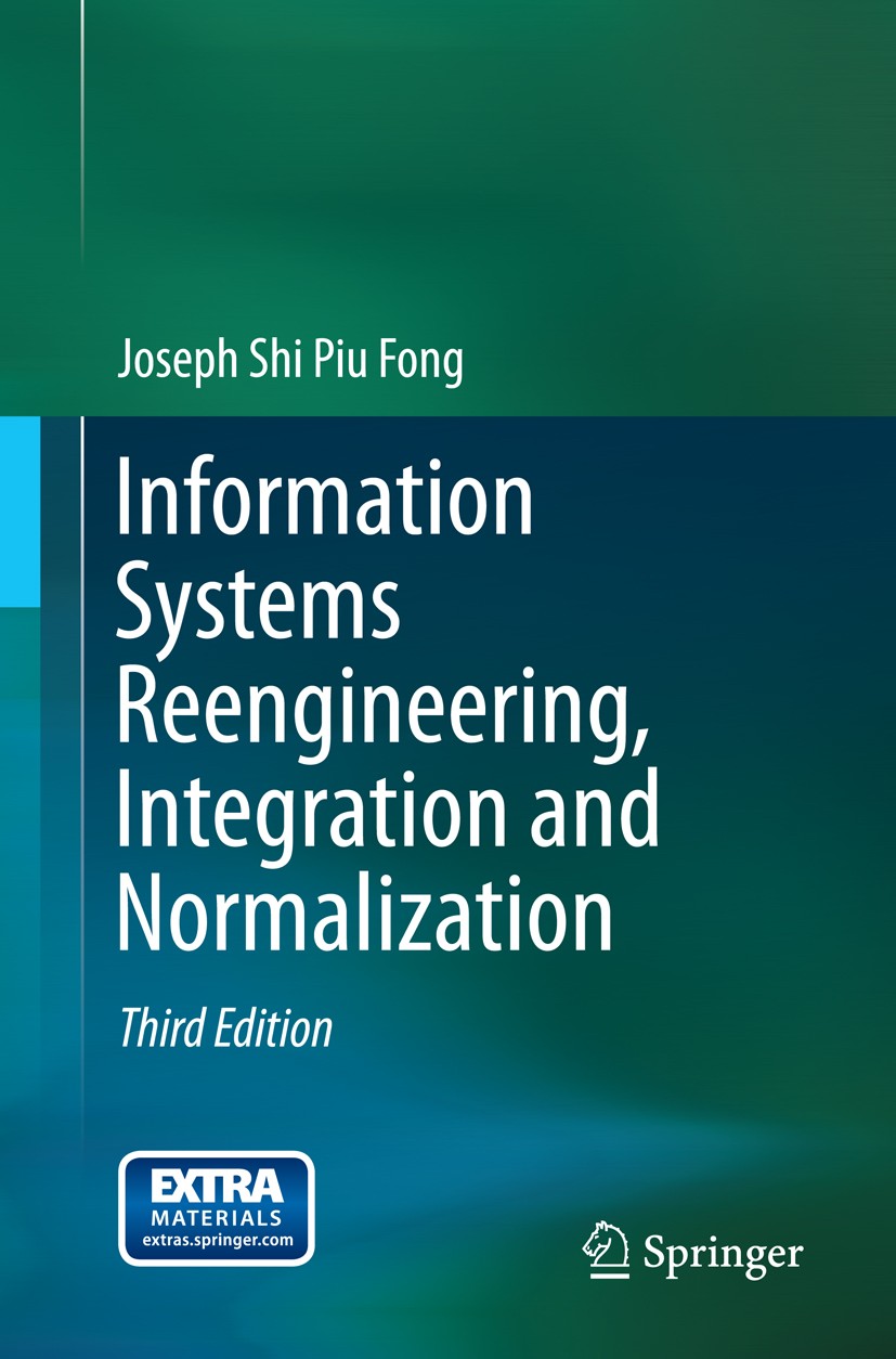 Titlebook: Information Systems Reengineering, Integration and Normalization; Joseph Shi Piu Fong Textbook 20153rd edition Springer International Publ Titlebook: Information Systems Reengineering, Integration and Normalization; Joseph Shi Piu Fong Textbook 20153rd edition Springer International Publ