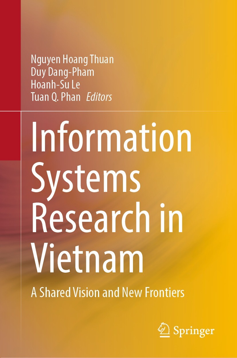Titlebook: Information Systems Research in Vietnam; A Shared Vision and Nguyen Hoang Thuan,Duy Dang-Pham,Tuan Q. Phan Book 2023 The Editor(s) (if app Titlebook: Information Systems Research in Vietnam; A Shared Vision and Nguyen Hoang Thuan,Duy Dang-Pham,Tuan Q. Phan Book 2023 The Editor(s) (if app
