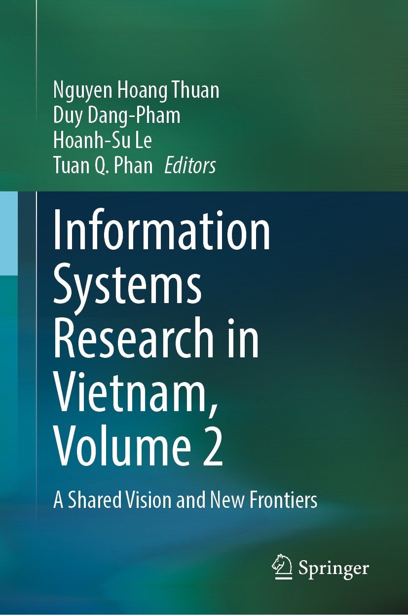 Titlebook: Information Systems Research in Vietnam, Volume 2; A Shared Vision and Nguyen Hoang Thuan,Duy Dang-Pham,Tuan Q. Phan Book 2024 The Editor( Titlebook: Information Systems Research in Vietnam, Volume 2; A Shared Vision and Nguyen Hoang Thuan,Duy Dang-Pham,Tuan Q. Phan Book 2024 The Editor(