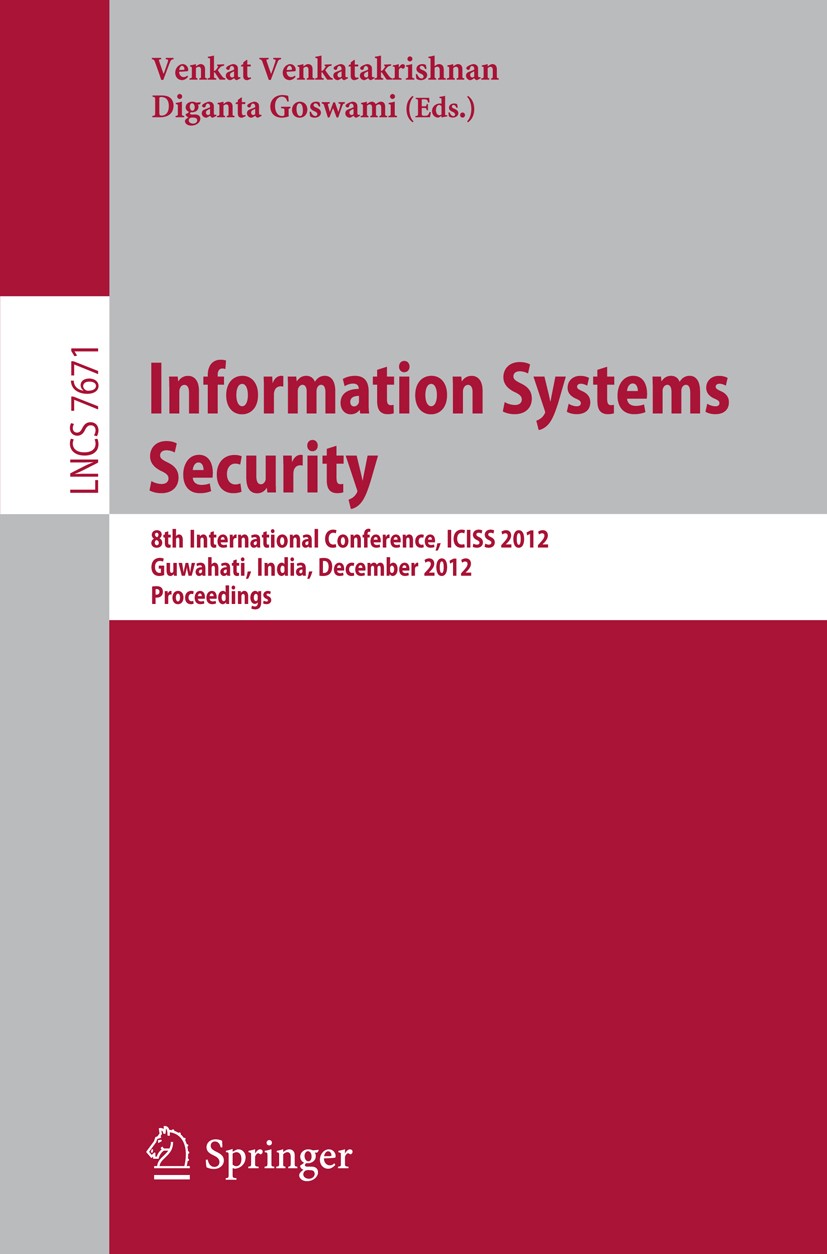 Titlebook: Information Systems Security; 8th International Co Venkat Venkatakrishnan,Diganta Goswami Conference proceedings 2012 Springer-Verlag Berli Titlebook: Information Systems Security; 8th International Co Venkat Venkatakrishnan,Diganta Goswami Conference proceedings 2012 Springer-Verlag Berli