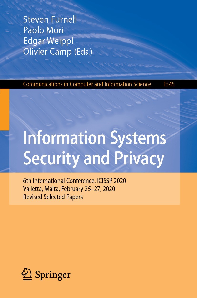 Titlebook: Information Systems Security and Privacy; 6th International Co Steven Furnell,Paolo Mori,Olivier Camp Conference proceedings 2022 Springer Titlebook: Information Systems Security and Privacy; 6th International Co Steven Furnell,Paolo Mori,Olivier Camp Conference proceedings 2022 Springer