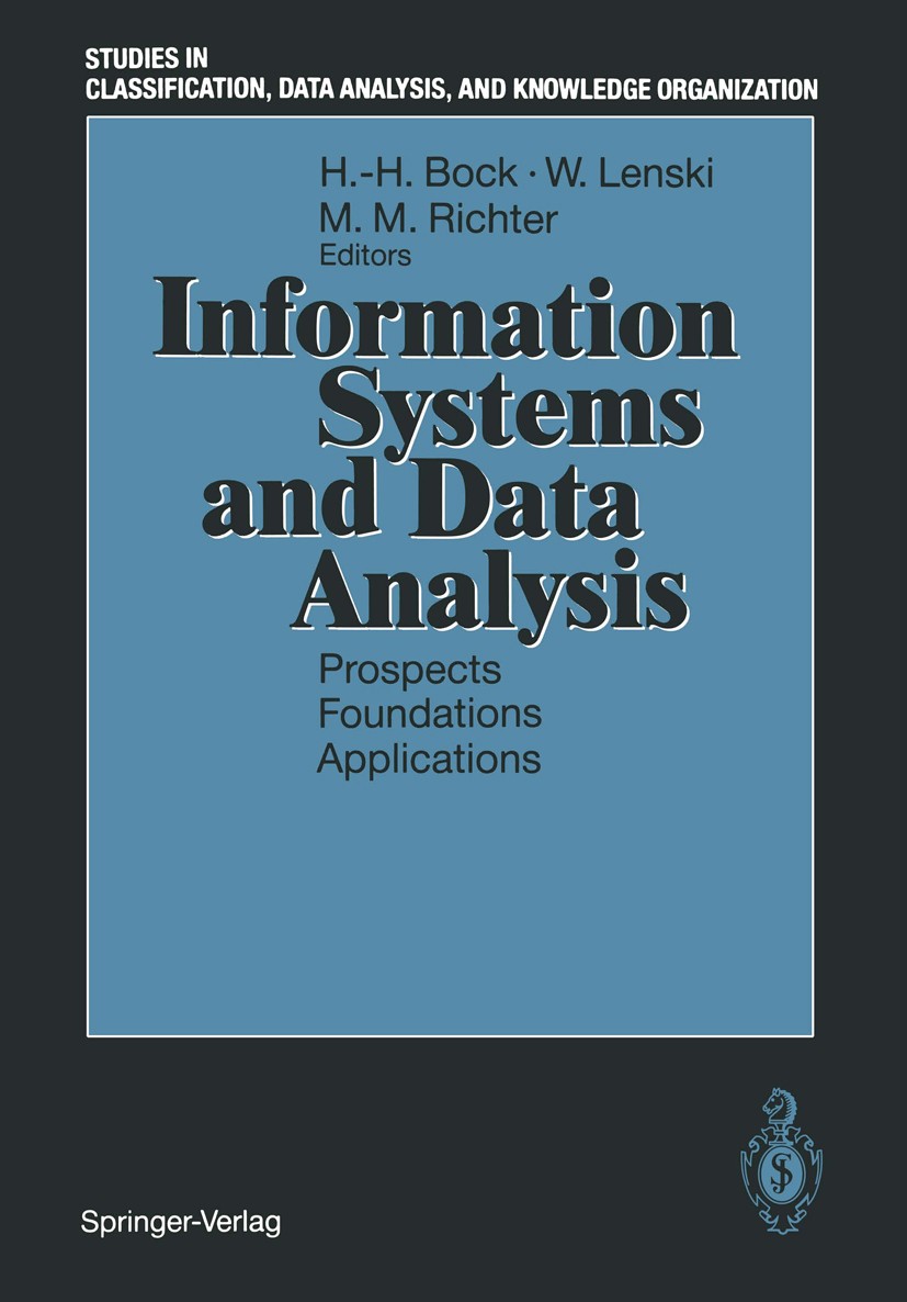 Titlebook: Information Systems and Data Analysis; Prospects — Foundati Hans-Hermann Bock,Wolfgang Lenski,Michael M. Richt Conference proceedings 1994 Titlebook: Information Systems and Data Analysis; Prospects — Foundati Hans-Hermann Bock,Wolfgang Lenski,Michael M. Richt Conference proceedings 1994