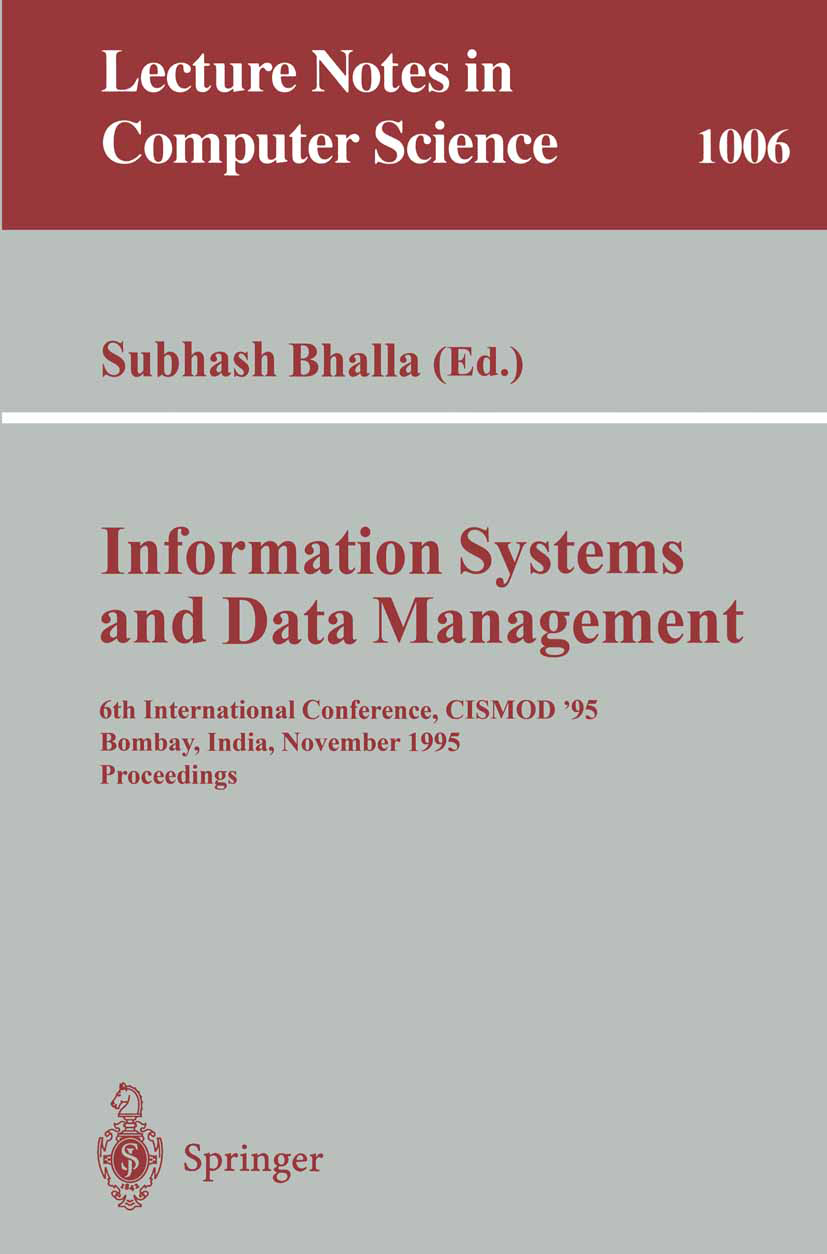 Titlebook: Information Systems and Data Management; 6th International Co Subhash Bhalla Conference proceedings 1995 Springer-Verlag Berlin Heidelberg Titlebook: Information Systems and Data Management; 6th International Co Subhash Bhalla Conference proceedings 1995 Springer-Verlag Berlin Heidelberg