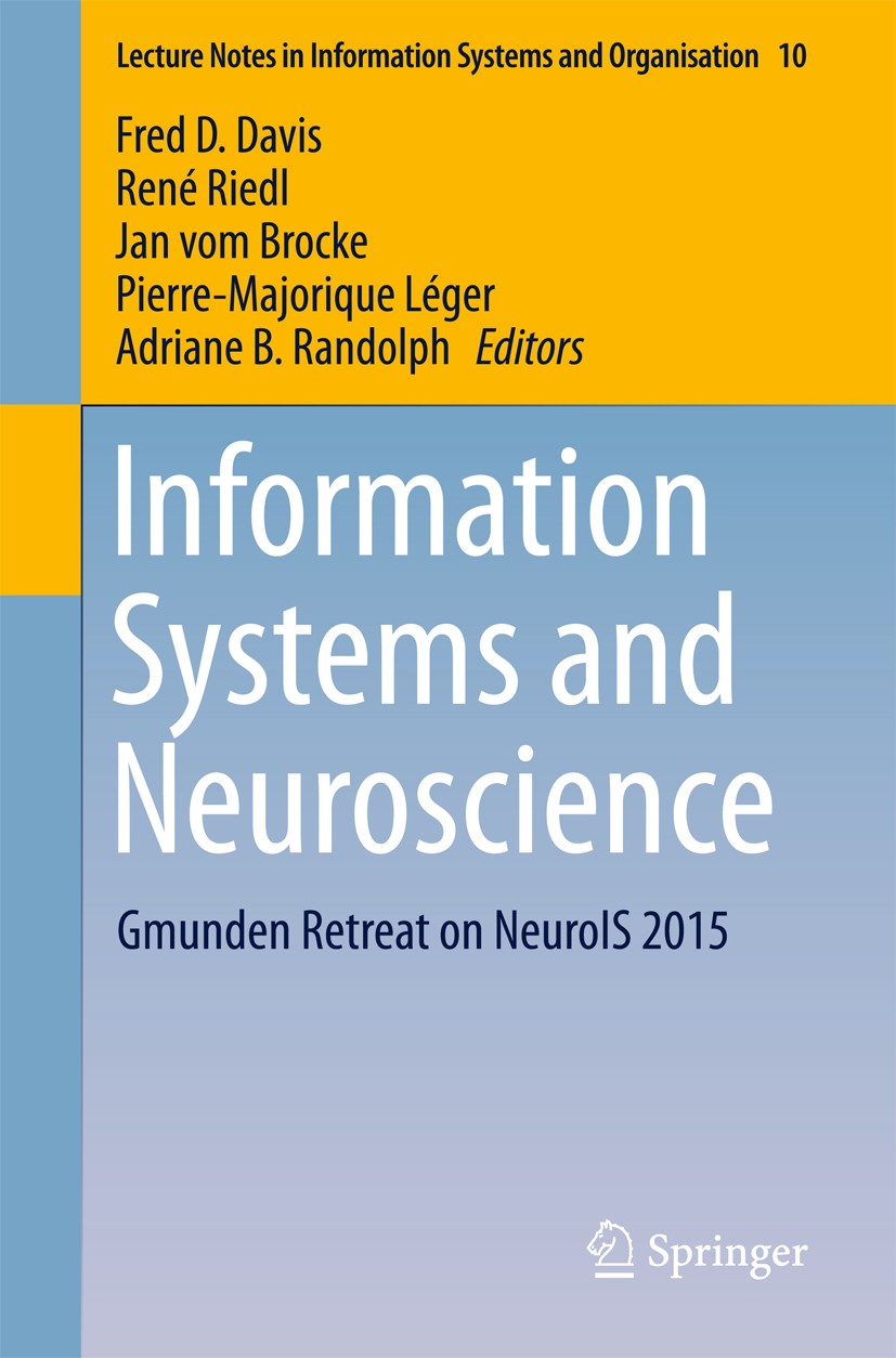 Titlebook: Information Systems and Neuroscience; Gmunden Retreat on N Fred D. Davis,René Riedl,Adriane B. Randolph Conference proceedings 2015 Springe Titlebook: Information Systems and Neuroscience; Gmunden Retreat on N Fred D. Davis,René Riedl,Adriane B. Randolph Conference proceedings 2015 Springe