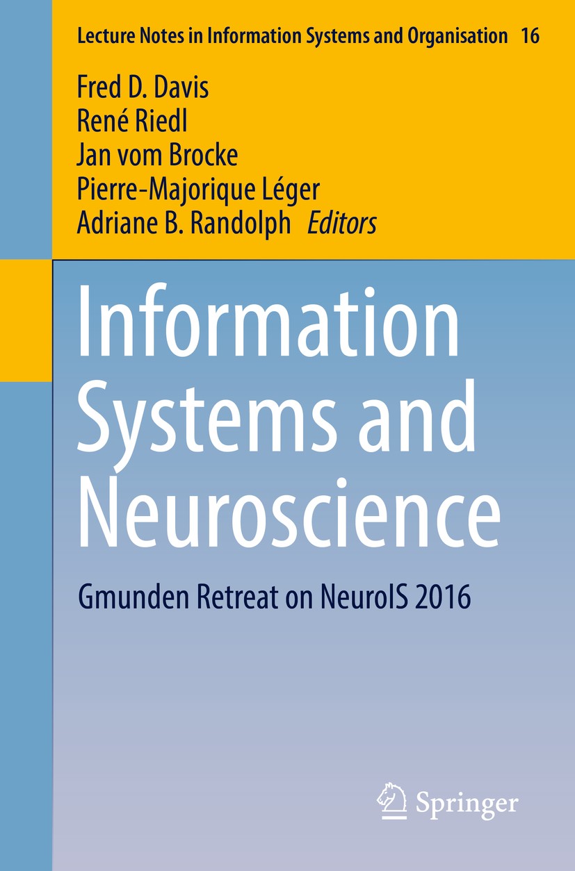 Titlebook: Information Systems and Neuroscience; Gmunden Retreat on N Fred D. Davis,René Riedl,Adriane B. Randolph Conference proceedings 2017 Springe Titlebook: Information Systems and Neuroscience; Gmunden Retreat on N Fred D. Davis,René Riedl,Adriane B. Randolph Conference proceedings 2017 Springe