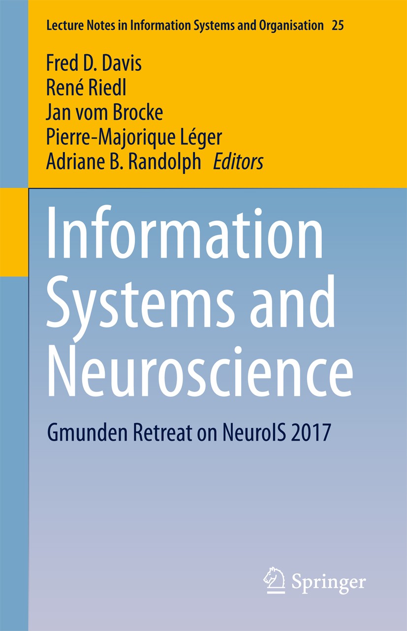 Titlebook: Information Systems and Neuroscience; Gmunden Retreat on N Fred D. Davis,René Riedl,Adriane B. Randolph Conference proceedings 2018 Springe Titlebook: Information Systems and Neuroscience; Gmunden Retreat on N Fred D. Davis,René Riedl,Adriane B. Randolph Conference proceedings 2018 Springe