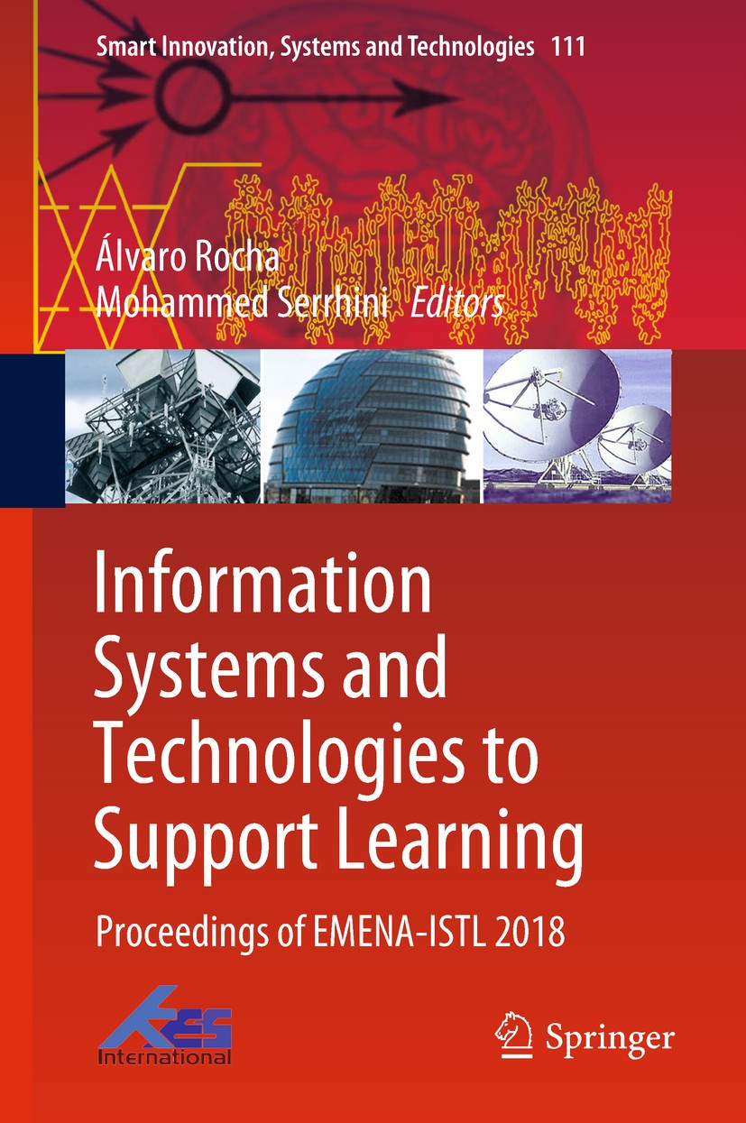 Titlebook: Information Systems and Technologies to Support Learning; Proceedings of EMENA Álvaro Rocha,Mohammed Serrhini Conference proceedings 2019 T Titlebook: Information Systems and Technologies to Support Learning; Proceedings of EMENA Álvaro Rocha,Mohammed Serrhini Conference proceedings 2019 T