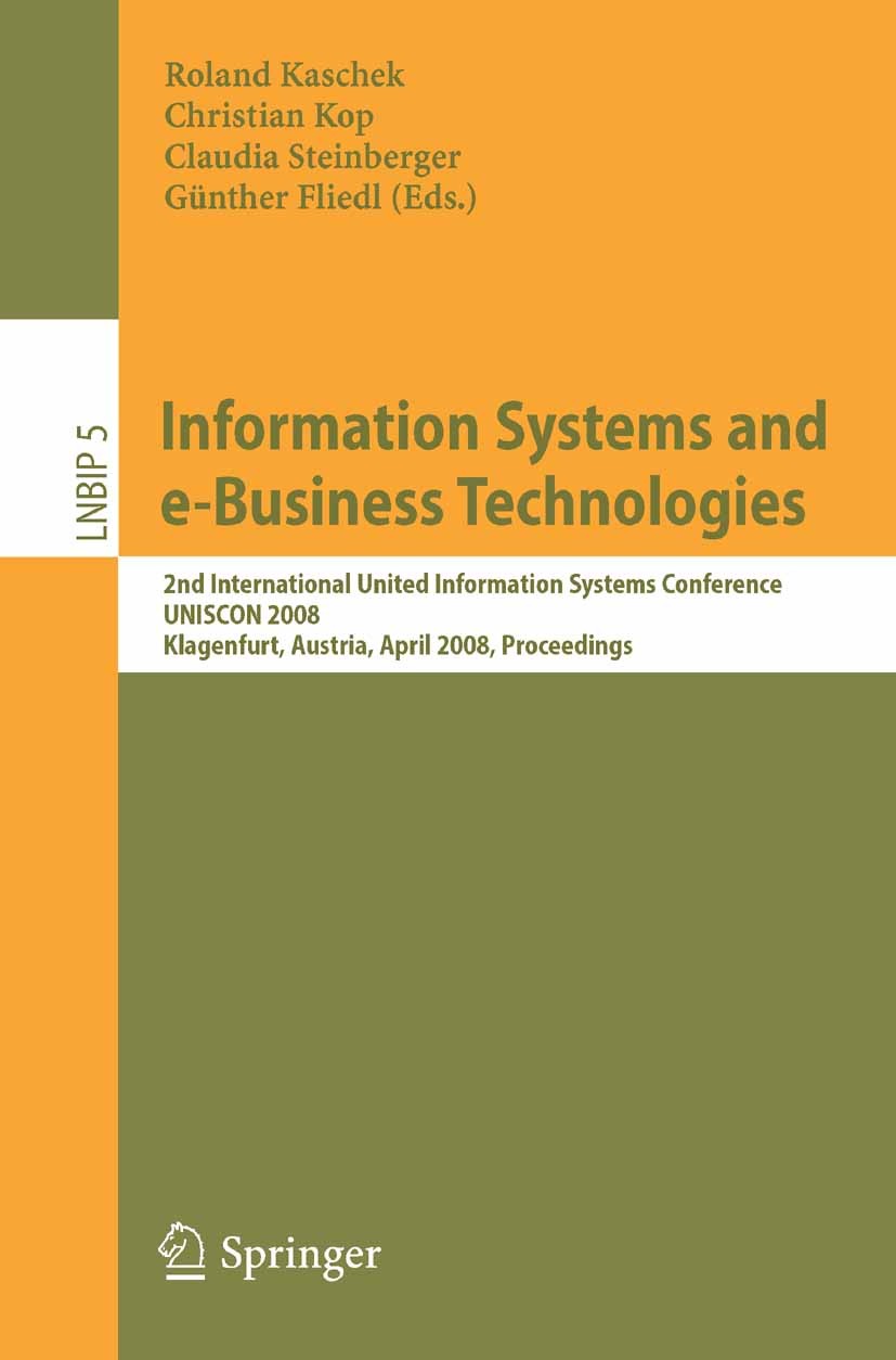 Titlebook: Information Systems and e-Business Technologies; 2nd International Un Roland Kaschek,Christian Kop,Günther Fliedl Conference proceedings 20 Titlebook: Information Systems and e-Business Technologies; 2nd International Un Roland Kaschek,Christian Kop,Günther Fliedl Conference proceedings 20