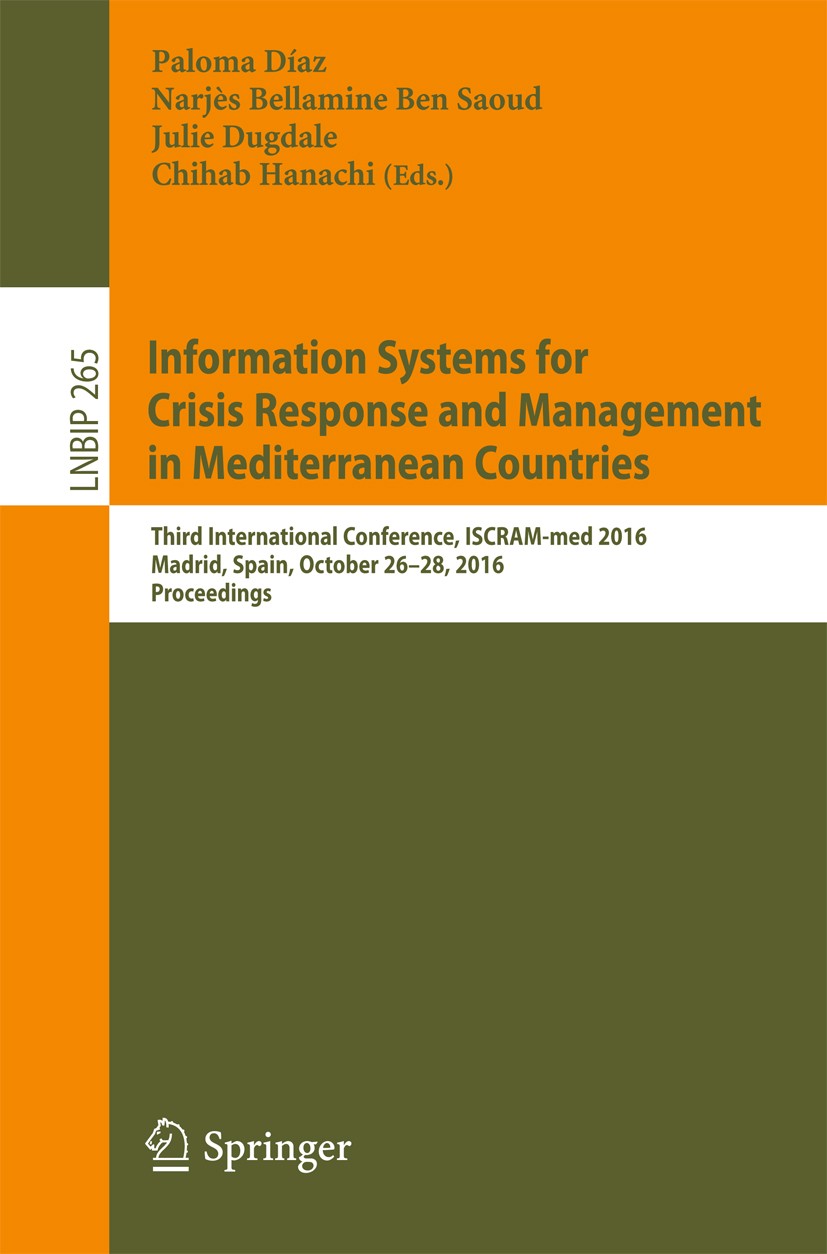 Titlebook: Information Systems for Crisis Response and Management in Mediterranean Countries; Third International Paloma Díaz,Narjès Bellamine Ben Sa Titlebook: Information Systems for Crisis Response and Management in Mediterranean Countries; Third International Paloma Díaz,Narjès Bellamine Ben Sa