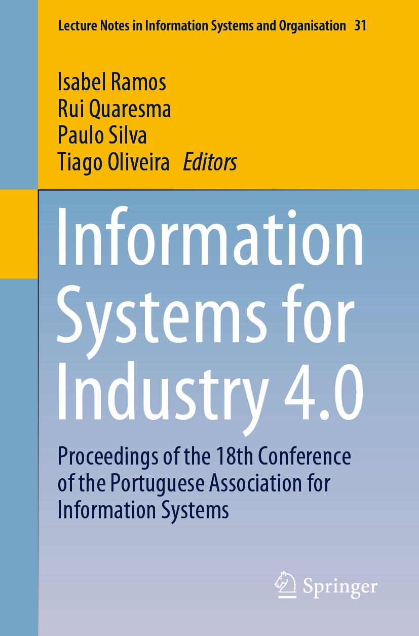Titlebook: Information Systems for Industry 4.0; Proceedings of the 1 Isabel Ramos,Rui Quaresma,Tiago Oliveira Conference proceedings 2019 Springer Na Titlebook: Information Systems for Industry 4.0; Proceedings of the 1 Isabel Ramos,Rui Quaresma,Tiago Oliveira Conference proceedings 2019 Springer Na