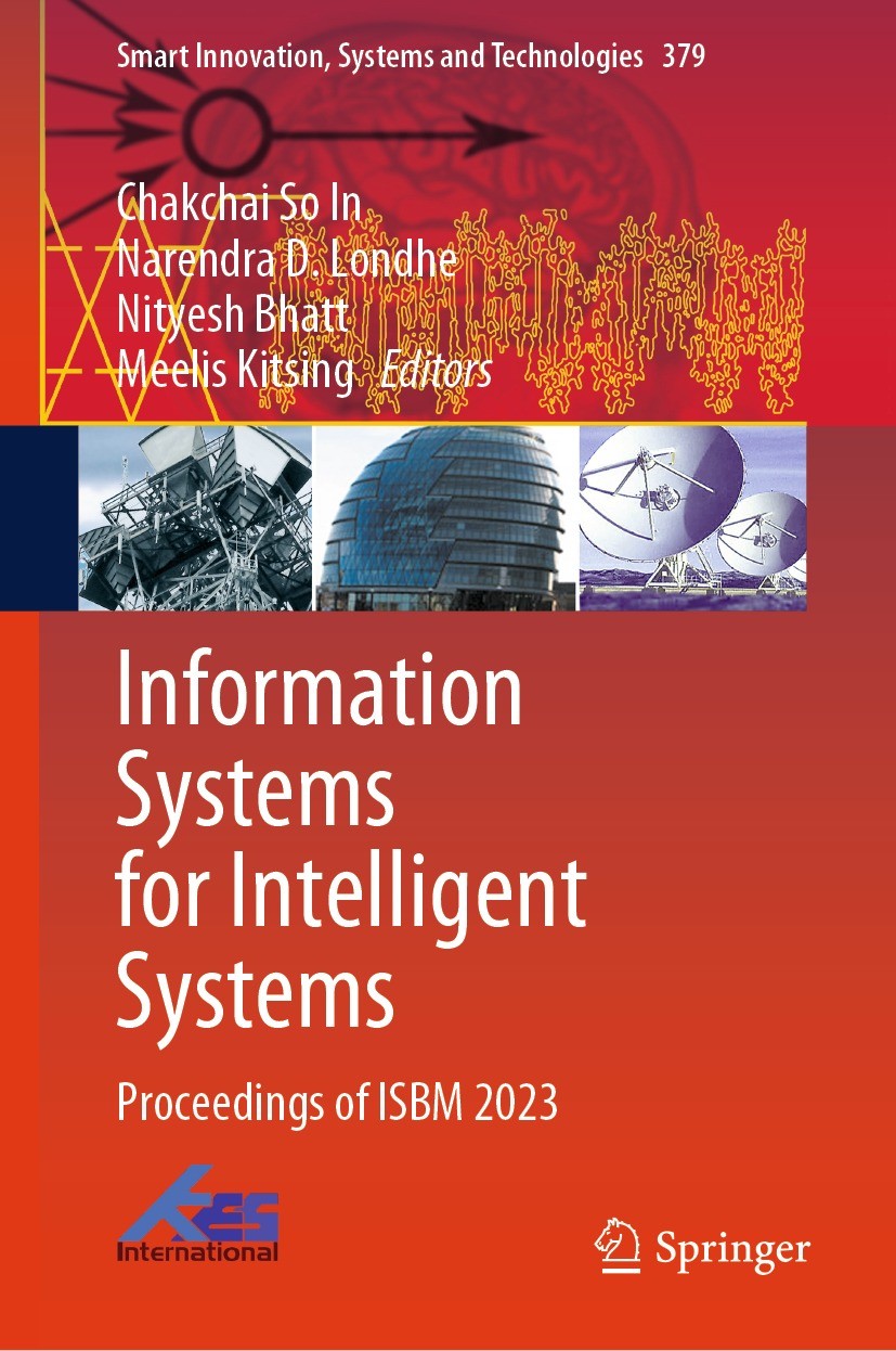 Titlebook: Information Systems for Intelligent Systems; Proceedings of ISBM Chakchai So In,Narendra D. Londhe,Meelis Kitsing Conference proceedings 2 Titlebook: Information Systems for Intelligent Systems; Proceedings of ISBM Chakchai So In,Narendra D. Londhe,Meelis Kitsing Conference proceedings 2