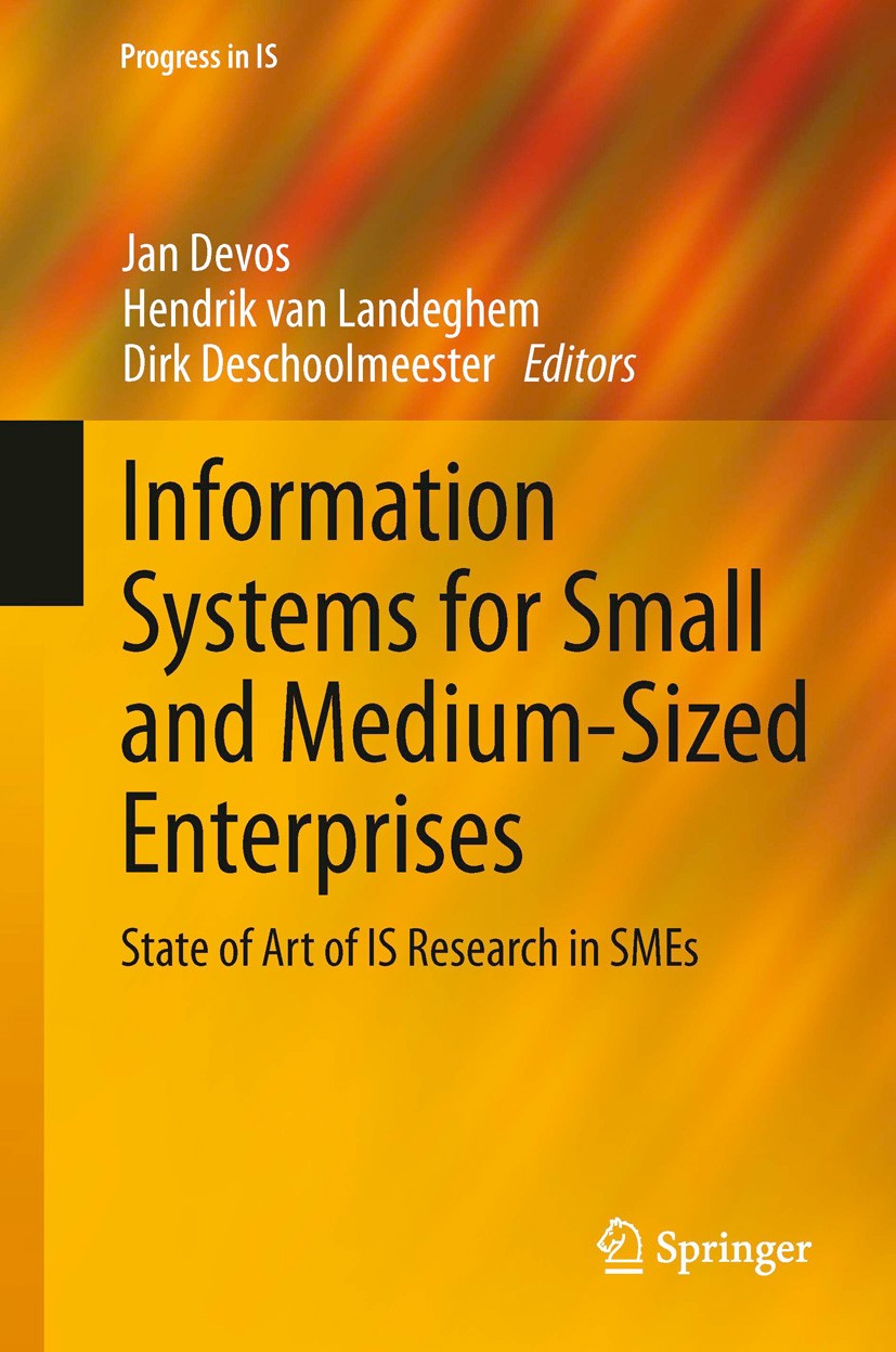 Titlebook: Information Systems for Small and Medium-sized Enterprises; State of Art of IS R Jan Devos,Hendrik Landeghem,Dirk Deschoolmeester Book 2014 Titlebook: Information Systems for Small and Medium-sized Enterprises; State of Art of IS R Jan Devos,Hendrik Landeghem,Dirk Deschoolmeester Book 2014