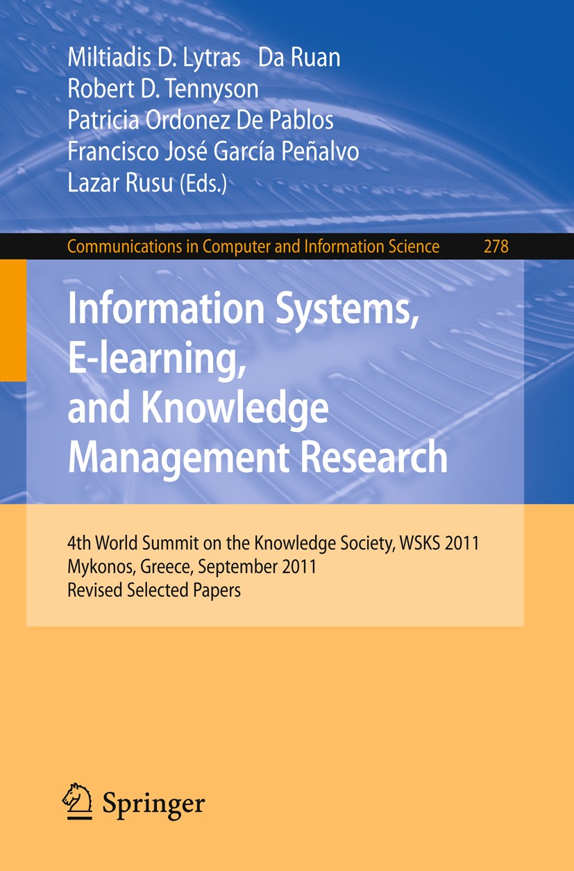 Titlebook: Information Systems, E-learning, and Knowledge Management Research; 4th World Summit on Miltiadis D. Lytras,Da Ruan,Lazar Rusu Conference Titlebook: Information Systems, E-learning, and Knowledge Management Research; 4th World Summit on Miltiadis D. Lytras,Da Ruan,Lazar Rusu Conference