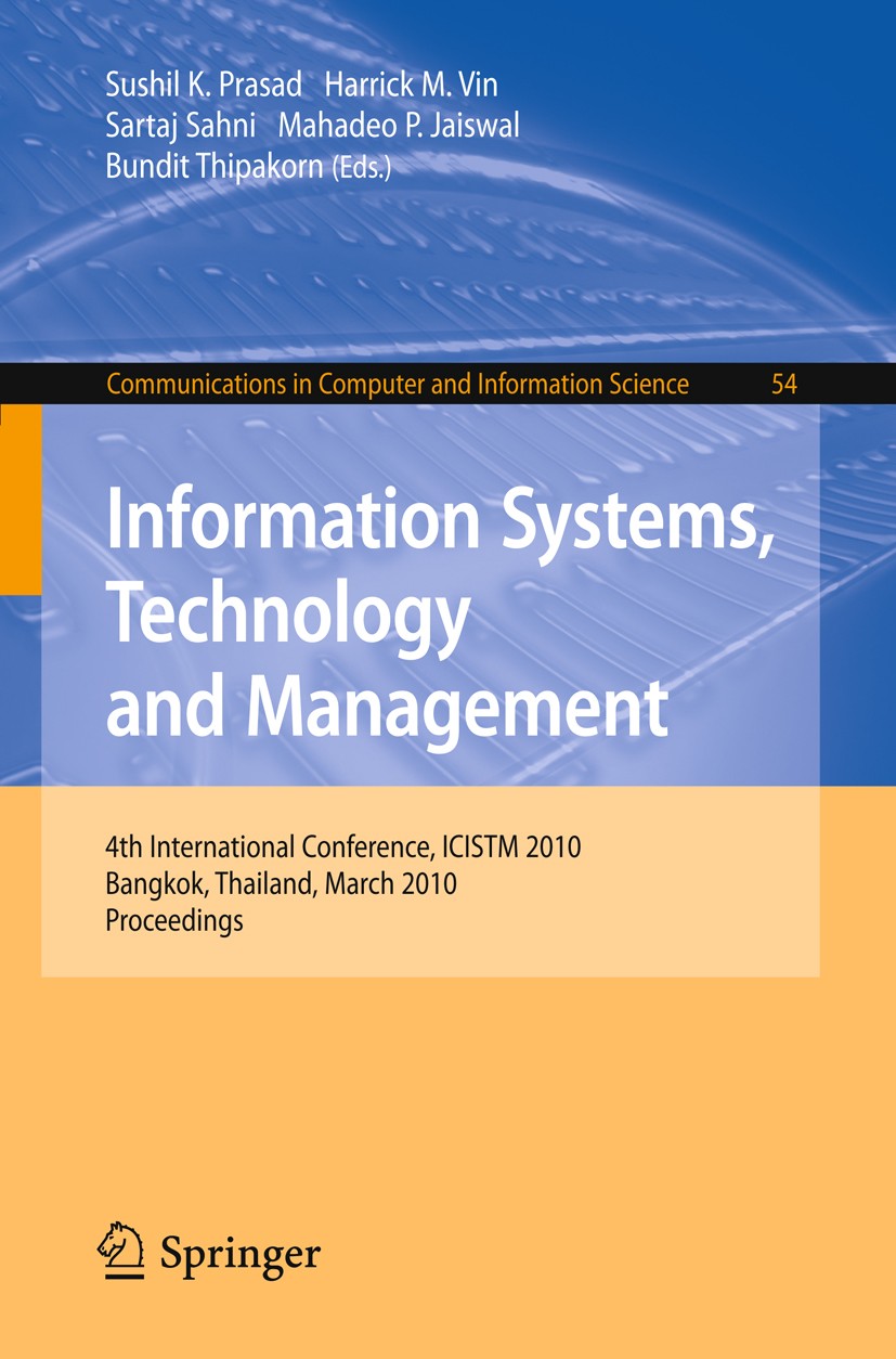 Titlebook: Information Systems, Technology and Management; 4th International Co Sushil K. Prasad,Harrick M. Vin,Bundit Thipakorn Conference proceeding Titlebook: Information Systems, Technology and Management; 4th International Co Sushil K. Prasad,Harrick M. Vin,Bundit Thipakorn Conference proceeding
