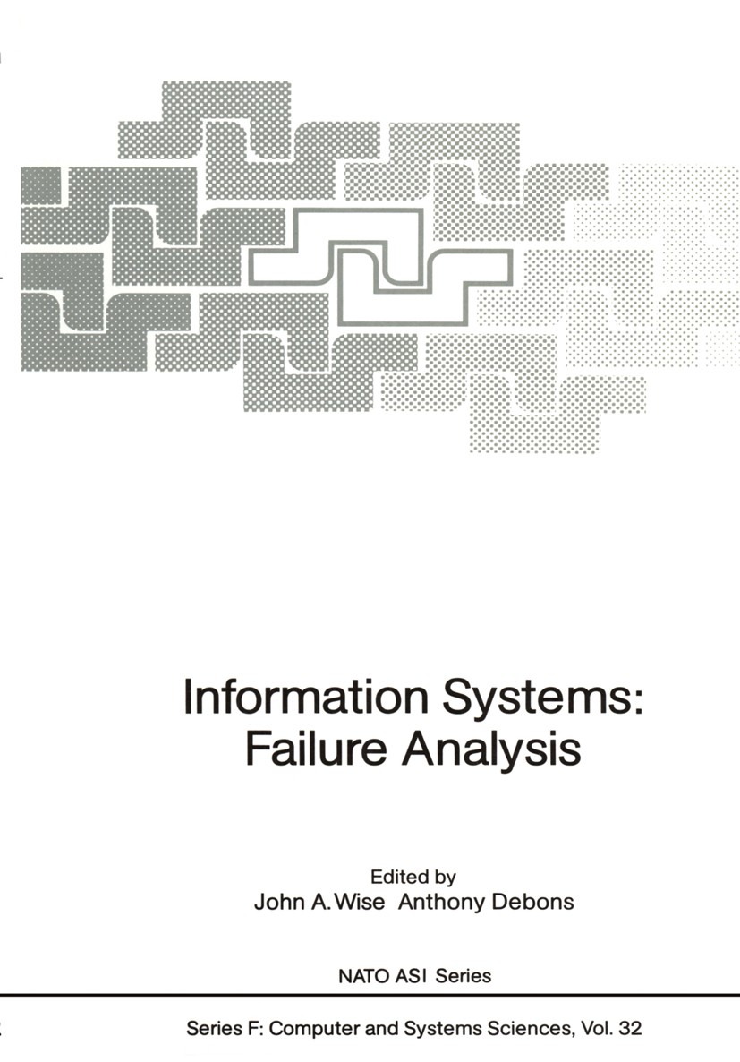 Titlebook: Information Systems: Failure Analysis; John A. Wise,Anthony Debons Conference proceedings 1987 Springer-Verlag Berlin Heidelberg 1987 Fact Titlebook: Information Systems: Failure Analysis; John A. Wise,Anthony Debons Conference proceedings 1987 Springer-Verlag Berlin Heidelberg 1987 Fact