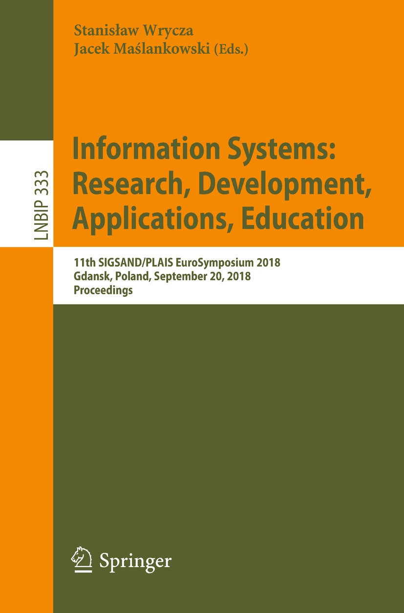 Titlebook: Information Systems: Research, Development, Applications, Education; 11th SIGSAND/PLAIS E Stanisław Wrycza,Jacek Maślankowski Conference pr Titlebook: Information Systems: Research, Development, Applications, Education; 11th SIGSAND/PLAIS E Stanisław Wrycza,Jacek Maślankowski Conference pr