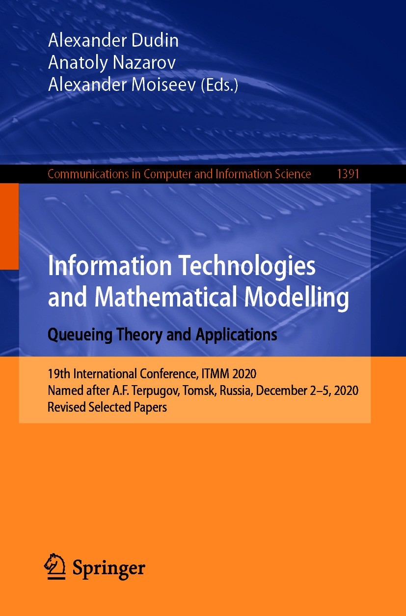 Titlebook: Information Technologies and Mathematical Modelling. Queueing Theory and Applications; 19th International C Alexander Dudin,Anatoly Nazarov Titlebook: Information Technologies and Mathematical Modelling. Queueing Theory and Applications; 19th International C Alexander Dudin,Anatoly Nazarov