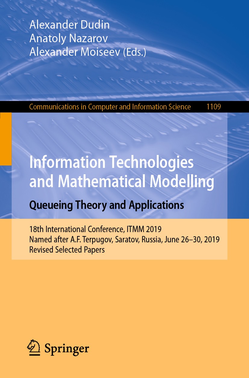 Titlebook: Information Technologies and Mathematical Modelling. Queueing Theory and Applications; 18th International C Alexander Dudin,Anatoly Nazarov Titlebook: Information Technologies and Mathematical Modelling. Queueing Theory and Applications; 18th International C Alexander Dudin,Anatoly Nazarov