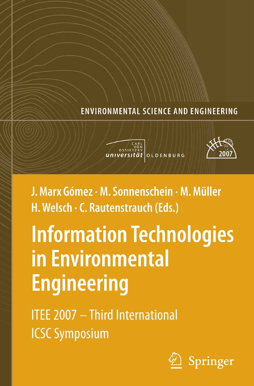 Titlebook: Information Technologies in Environmental Engineering; ITEE 2007 - Third In Jorge Marx Gómez,Michael Sonnenschein,Claus Rauten Conference p Titlebook: Information Technologies in Environmental Engineering; ITEE 2007 - Third In Jorge Marx Gómez,Michael Sonnenschein,Claus Rauten Conference p