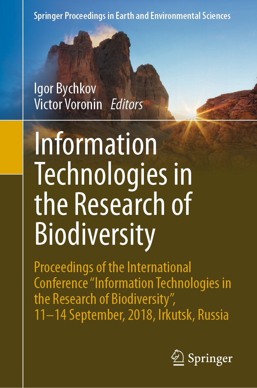 Titlebook: Information Technologies in the Research of Biodiversity; Proceedings of the I Igor Bychkov,Victor Voronin Conference proceedings 2019 Spri Titlebook: Information Technologies in the Research of Biodiversity; Proceedings of the I Igor Bychkov,Victor Voronin Conference proceedings 2019 Spri