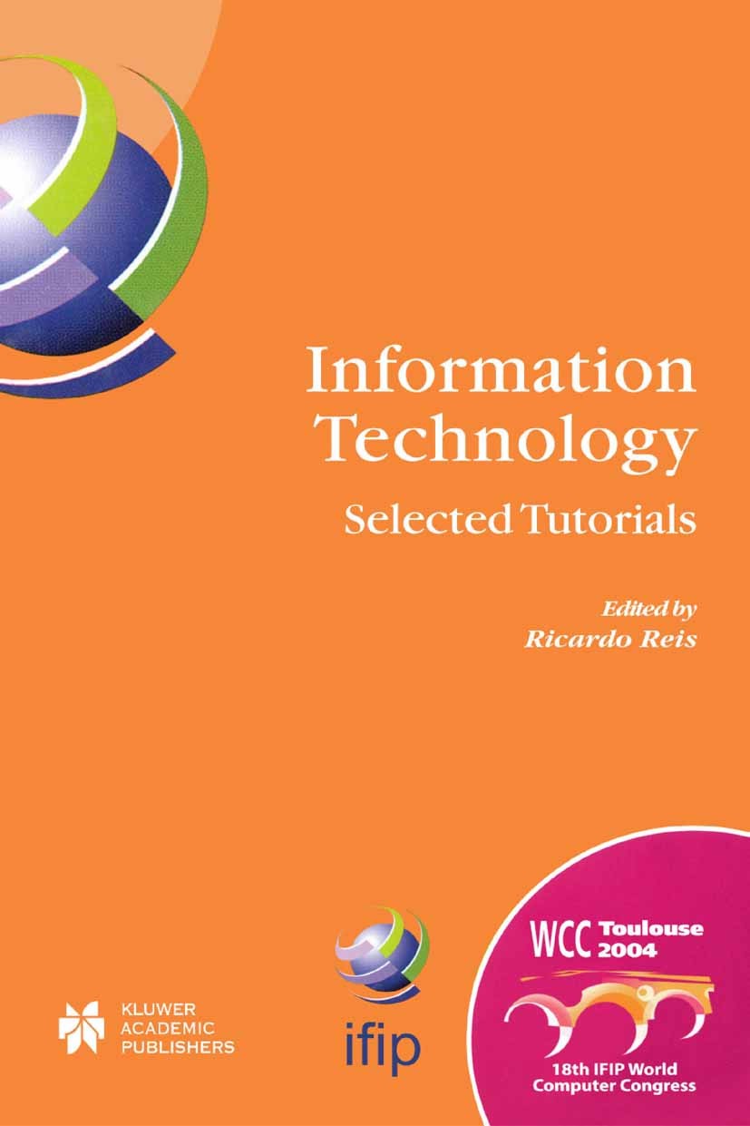 Titlebook: Information Technology; Selected Tutorials Ricardo Reis Conference proceedings 2004 IFIP International Federation for Information Processin Titlebook: Information Technology; Selected Tutorials Ricardo Reis Conference proceedings 2004 IFIP International Federation for Information Processin