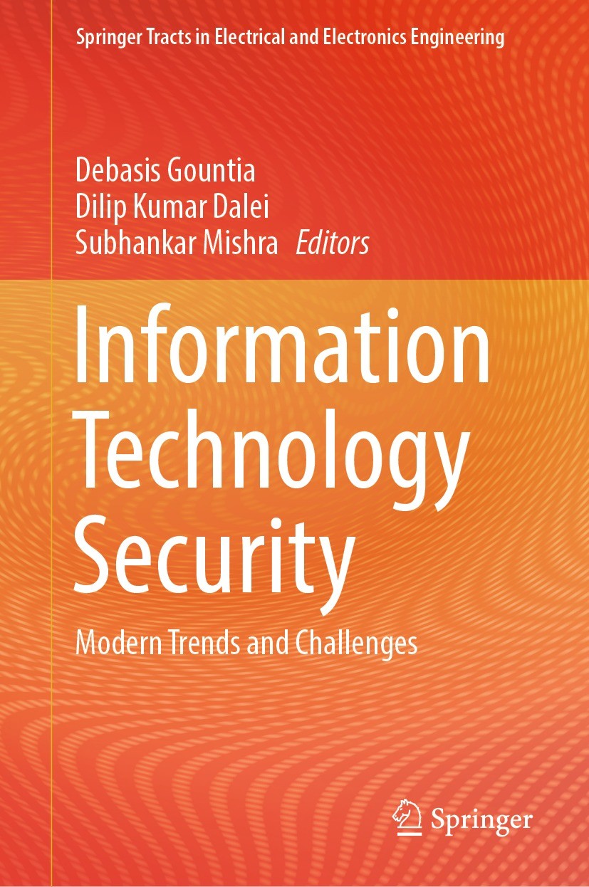 Titlebook: Information Technology Security; Modern Trends and Ch Debasis Gountia,Dilip Kumar Dalei,Subhankar Mishra Book 2024 The Editor(s) (if appli Titlebook: Information Technology Security; Modern Trends and Ch Debasis Gountia,Dilip Kumar Dalei,Subhankar Mishra Book 2024 The Editor(s) (if appli