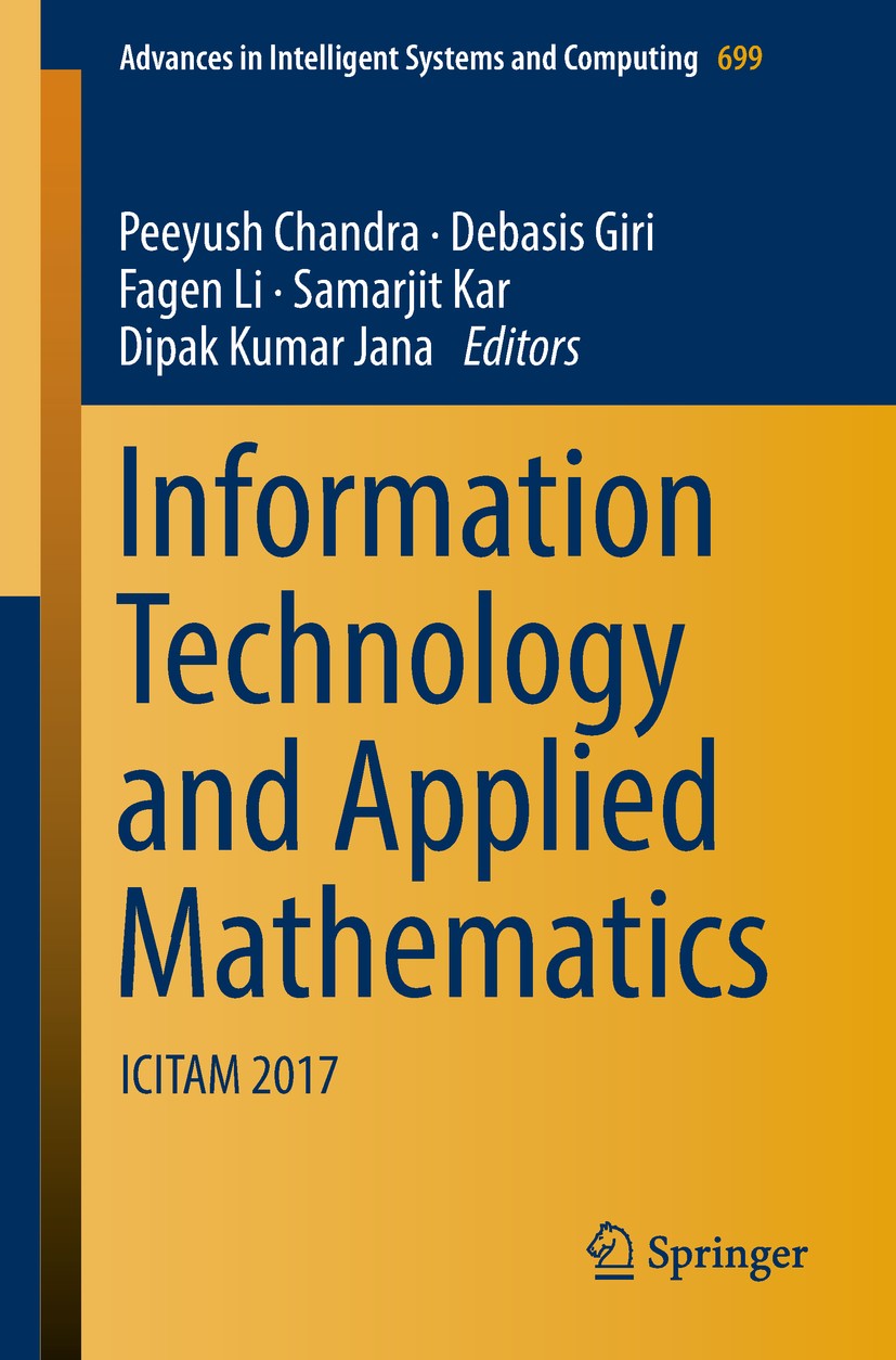 Titlebook: Information Technology and Applied Mathematics; ICITAM 2017 Peeyush Chandra,Debasis Giri,Dipak Kumar Jana Conference proceedings 2019 Sprin Titlebook: Information Technology and Applied Mathematics; ICITAM 2017 Peeyush Chandra,Debasis Giri,Dipak Kumar Jana Conference proceedings 2019 Sprin