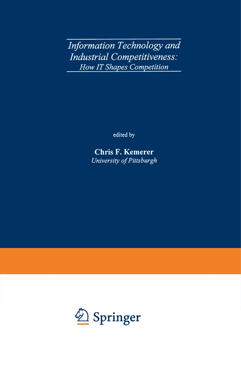 Titlebook: Information Technology and Industrial Competitiveness; How IT Shapes Compet Chris F. Kemerer Book 1998 Springer Science+Business Media New Titlebook: Information Technology and Industrial Competitiveness; How IT Shapes Compet Chris F. Kemerer Book 1998 Springer Science+Business Media New