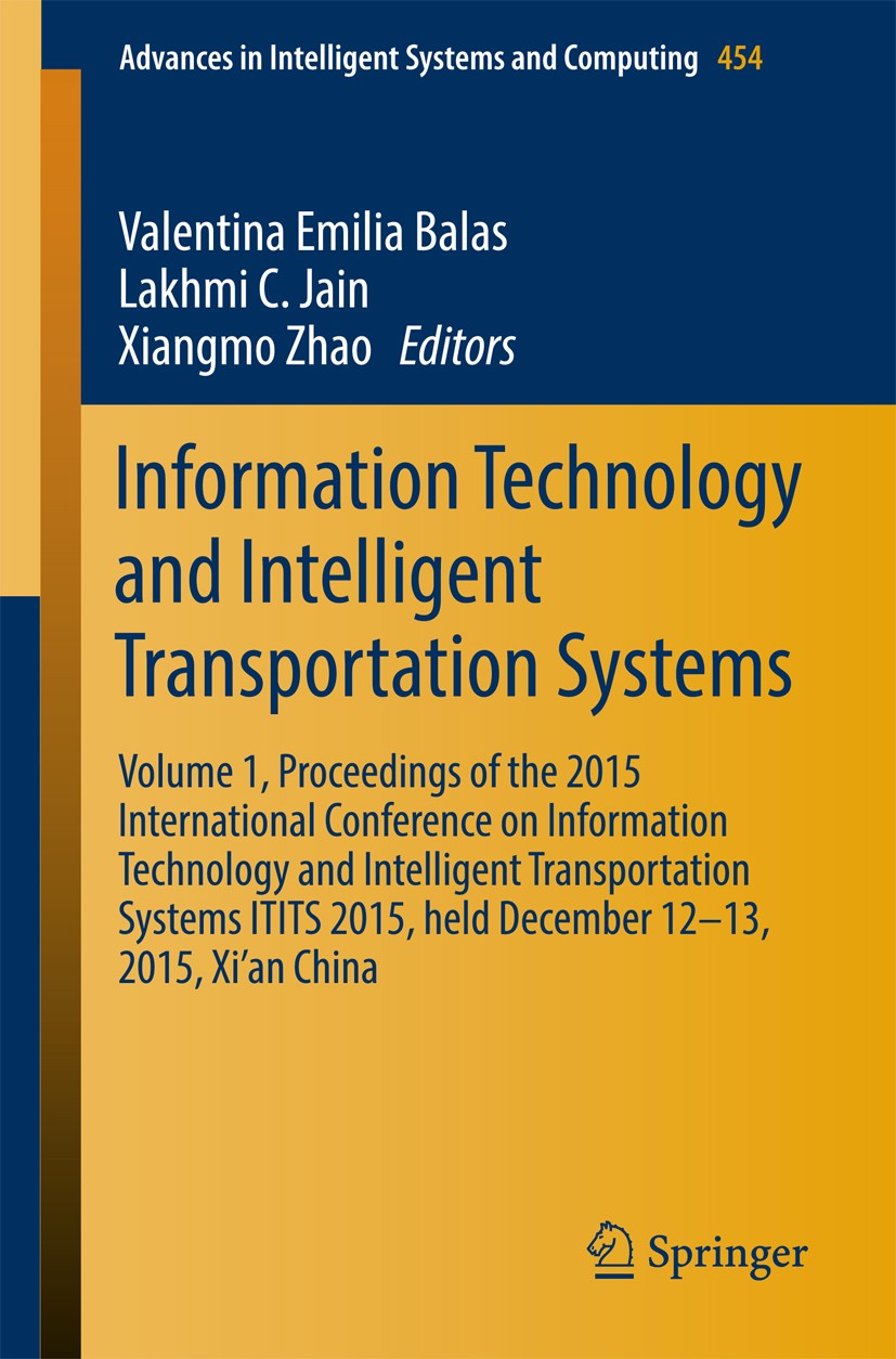 Titlebook: Information Technology and Intelligent Transportation Systems; Volume 1, Proceeding Valentina Emilia Balas,Lakhmi C. Jain,Xiangmo Zhao Conf Titlebook: Information Technology and Intelligent Transportation Systems; Volume 1, Proceeding Valentina Emilia Balas,Lakhmi C. Jain,Xiangmo Zhao Conf