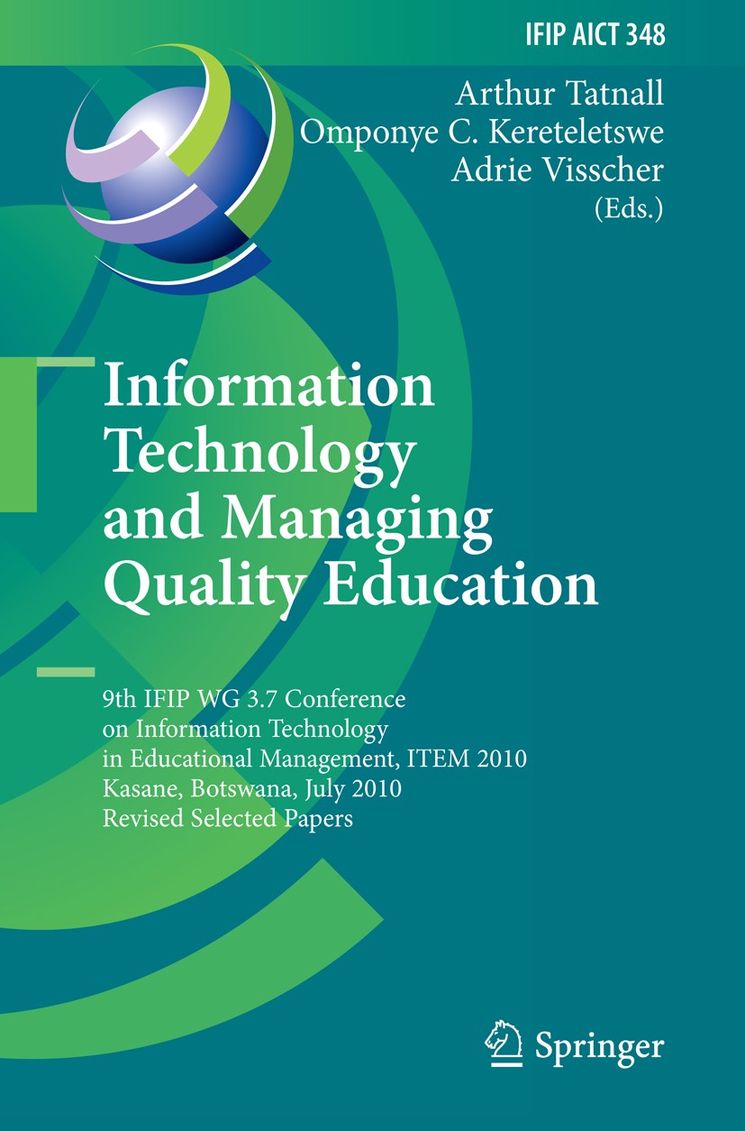 Titlebook: Information Technology and Managing Quality Education; 9th IFIP WG 3.7 Conf Arthur Tatnall,Omponye Coach Kereteletswe,Adrie Vi Conference p Titlebook: Information Technology and Managing Quality Education; 9th IFIP WG 3.7 Conf Arthur Tatnall,Omponye Coach Kereteletswe,Adrie Vi Conference p