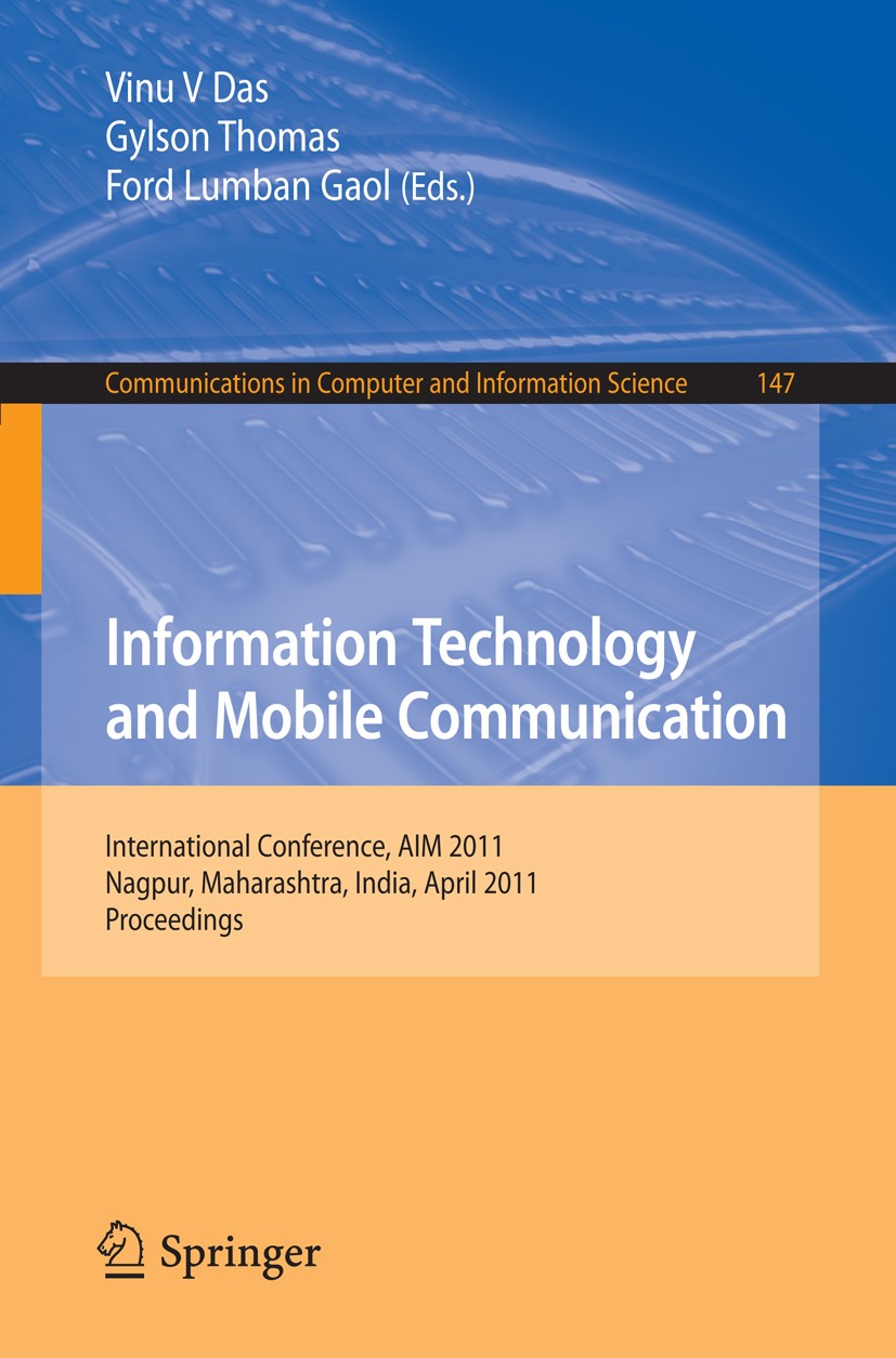 Titlebook: Information Technology and Mobile Communication; International Confer Vinu V Das,Gylson Thomas,Ford Lumban Gaol Conference proceedings 2011 Titlebook: Information Technology and Mobile Communication; International Confer Vinu V Das,Gylson Thomas,Ford Lumban Gaol Conference proceedings 2011