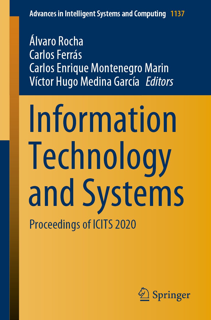 Titlebook: Information Technology and Systems; Proceedings of ICITS Álvaro Rocha,Carlos Ferrás,Víctor Hugo Medina Garc Conference proceedings 2020 Spr Titlebook: Information Technology and Systems; Proceedings of ICITS Álvaro Rocha,Carlos Ferrás,Víctor Hugo Medina Garc Conference proceedings 2020 Spr