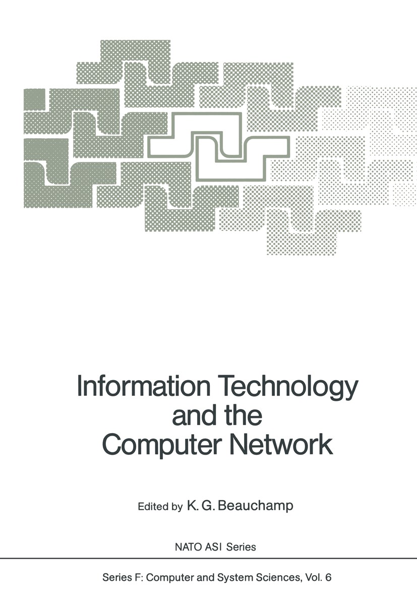 Titlebook: Information Technology and the Computer Network; Kenneth G. Beauchamp (Director of Computer Service Conference proceedings 1984 Springer-V Titlebook: Information Technology and the Computer Network; Kenneth G. Beauchamp (Director of Computer Service Conference proceedings 1984 Springer-V