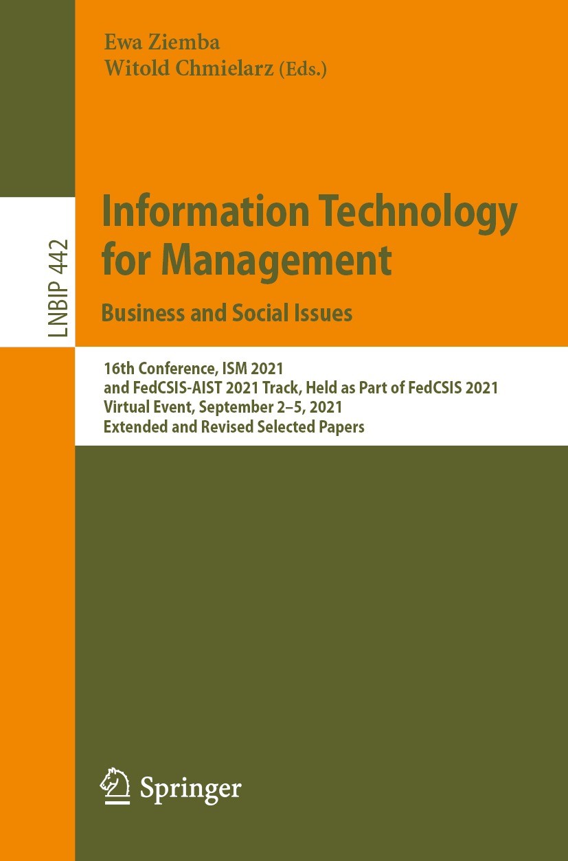 Titlebook: Information Technology for Management: Business and Social Issues; 16th Conference, ISM Ewa Ziemba,Witold Chmielarz Conference proceedings Titlebook: Information Technology for Management: Business and Social Issues; 16th Conference, ISM Ewa Ziemba,Witold Chmielarz Conference proceedings