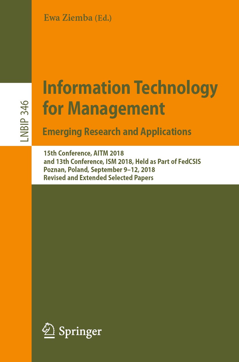 Titlebook: Information Technology for Management: Emerging Research and Applications; 15th Conference, AIT Ewa Ziemba Conference proceedings 2019 Spri Titlebook: Information Technology for Management: Emerging Research and Applications; 15th Conference, AIT Ewa Ziemba Conference proceedings 2019 Spri