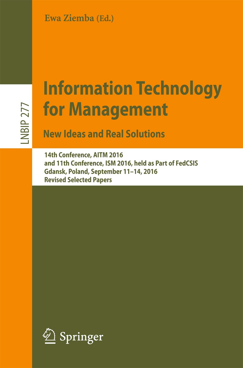 Titlebook: Information Technology for Management: New Ideas and Real Solutions; 14th Conference, AIT Ewa Ziemba Conference proceedings 2017 Springer I Titlebook: Information Technology for Management: New Ideas and Real Solutions; 14th Conference, AIT Ewa Ziemba Conference proceedings 2017 Springer I